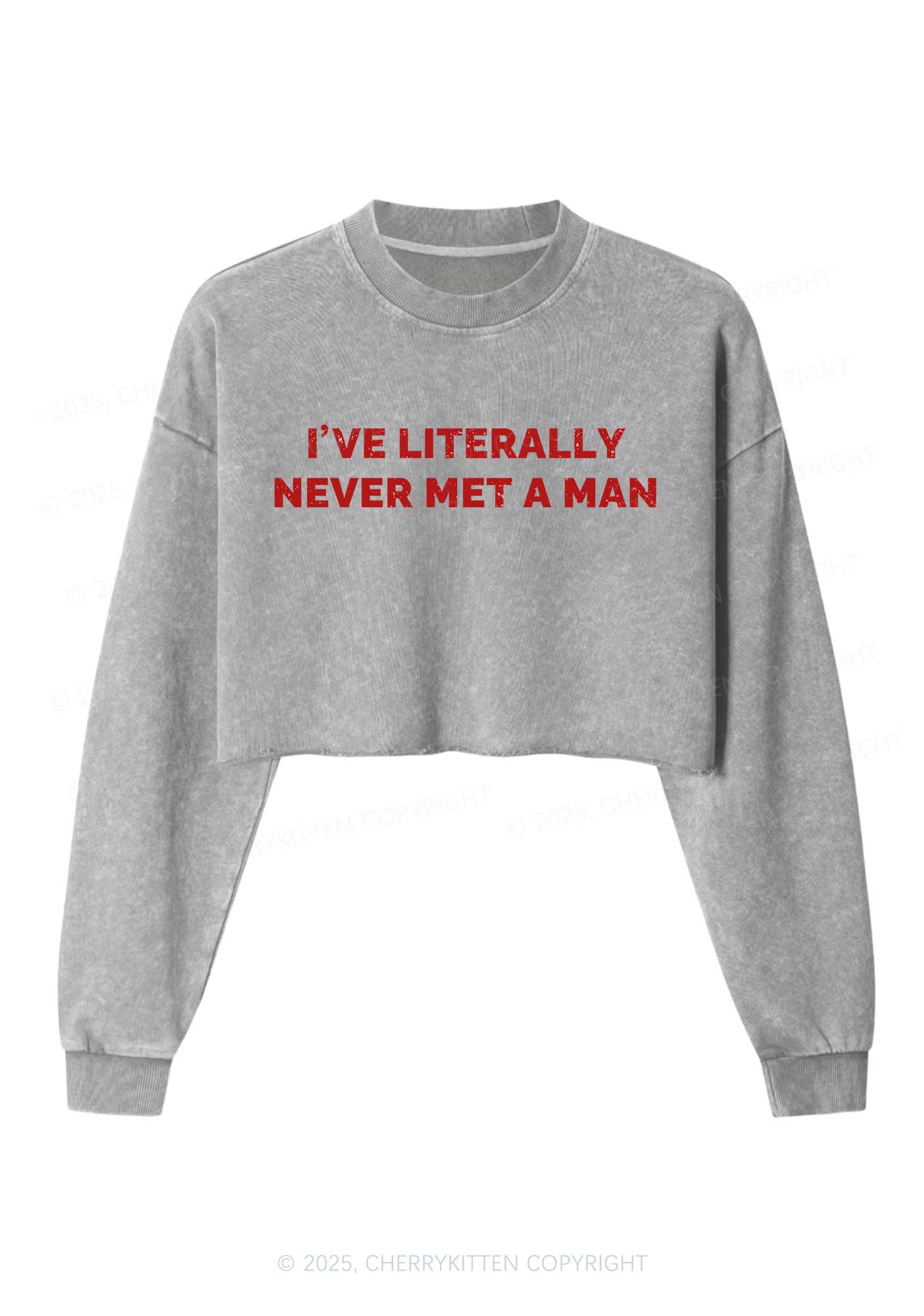 Never Met A Man Y2K Crop Washed Sweatshirts Cherrykitten