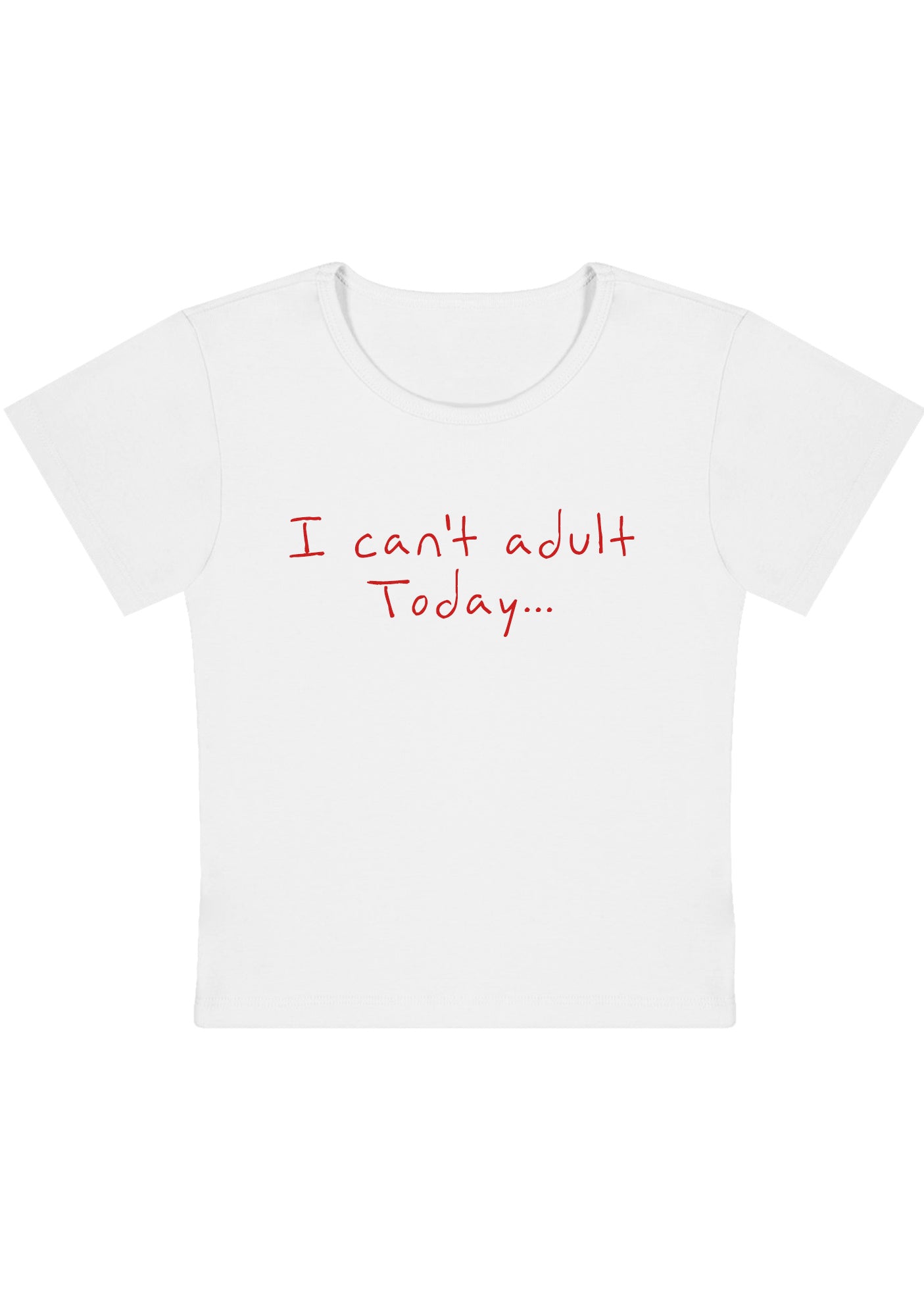 I Cannot Adult Today Y2K Baby Tee