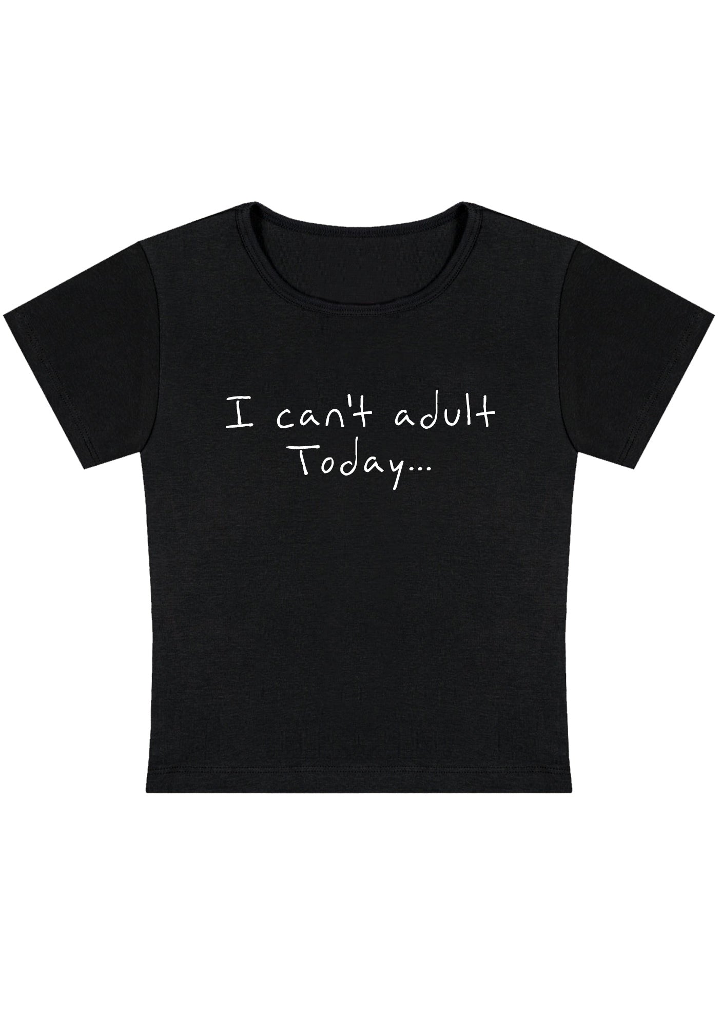 I Cannot Adult Today Y2K Baby Tee