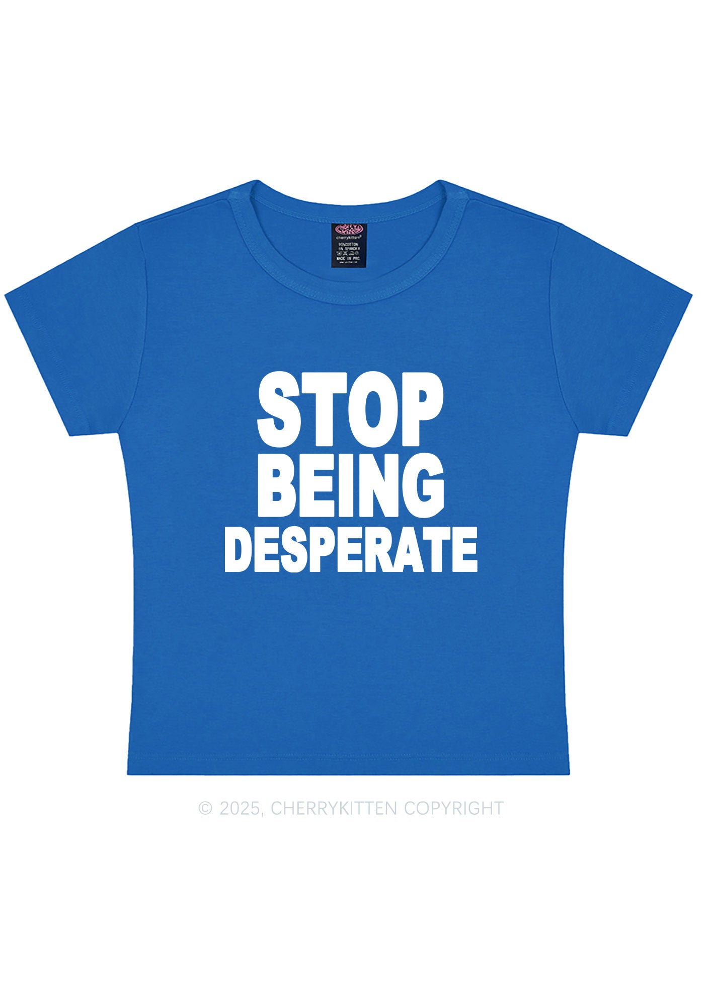Stop Being Desperate Y2K Baby Tee Cherrykitten
