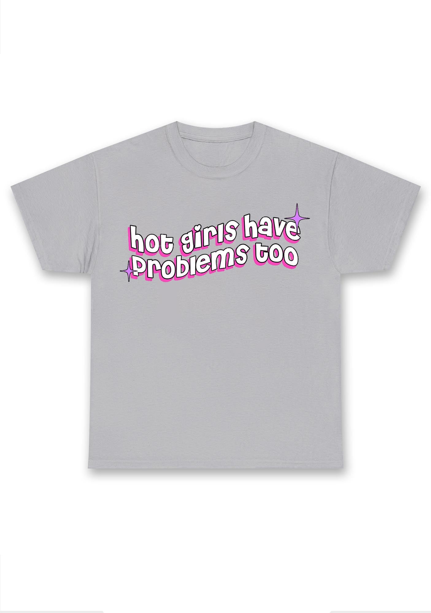 Hot Girls Have Problems Too Chunky Shirt