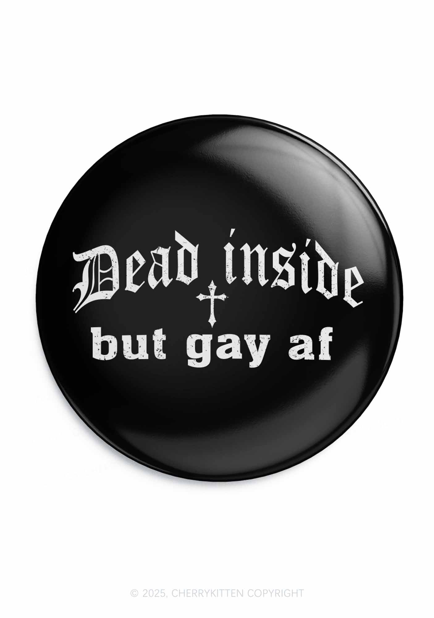 Dead Inside But Gay AF Pride 1Pc Y2K Pin Badge Cherrykitten