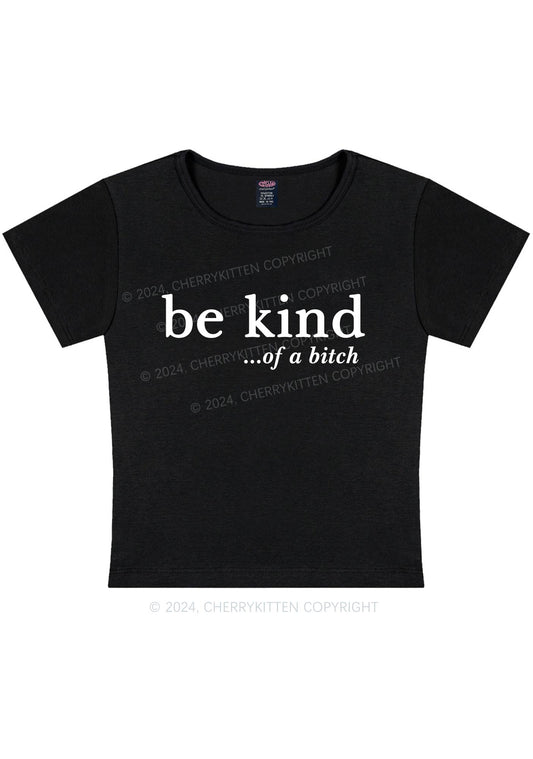 Be Kind Of A Bxxch Y2K Baby Tee Cherrykitten