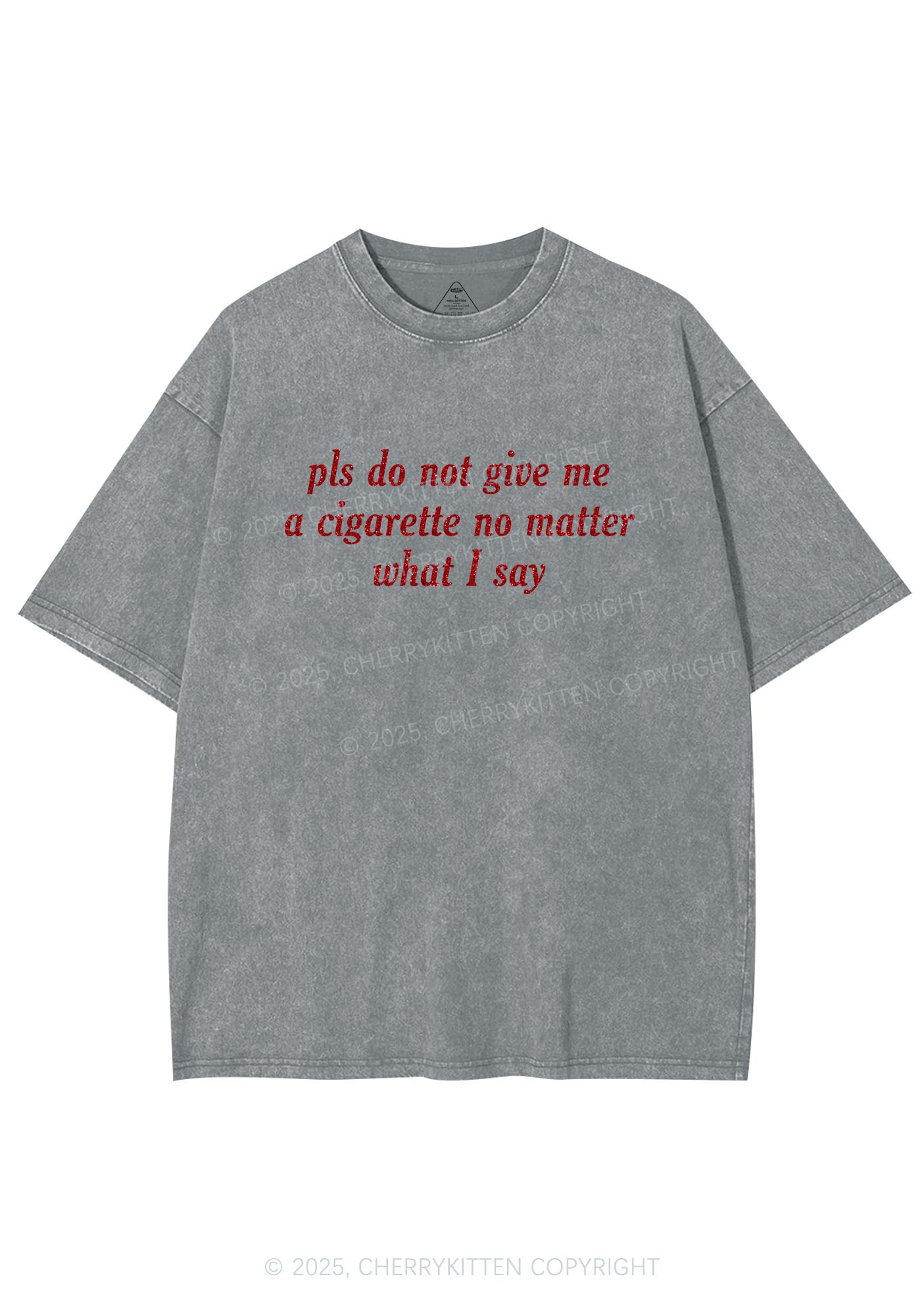 Glitter Pls Dont Give Me Cigarette Y2K Shirts Washed Tee Cherrykitten