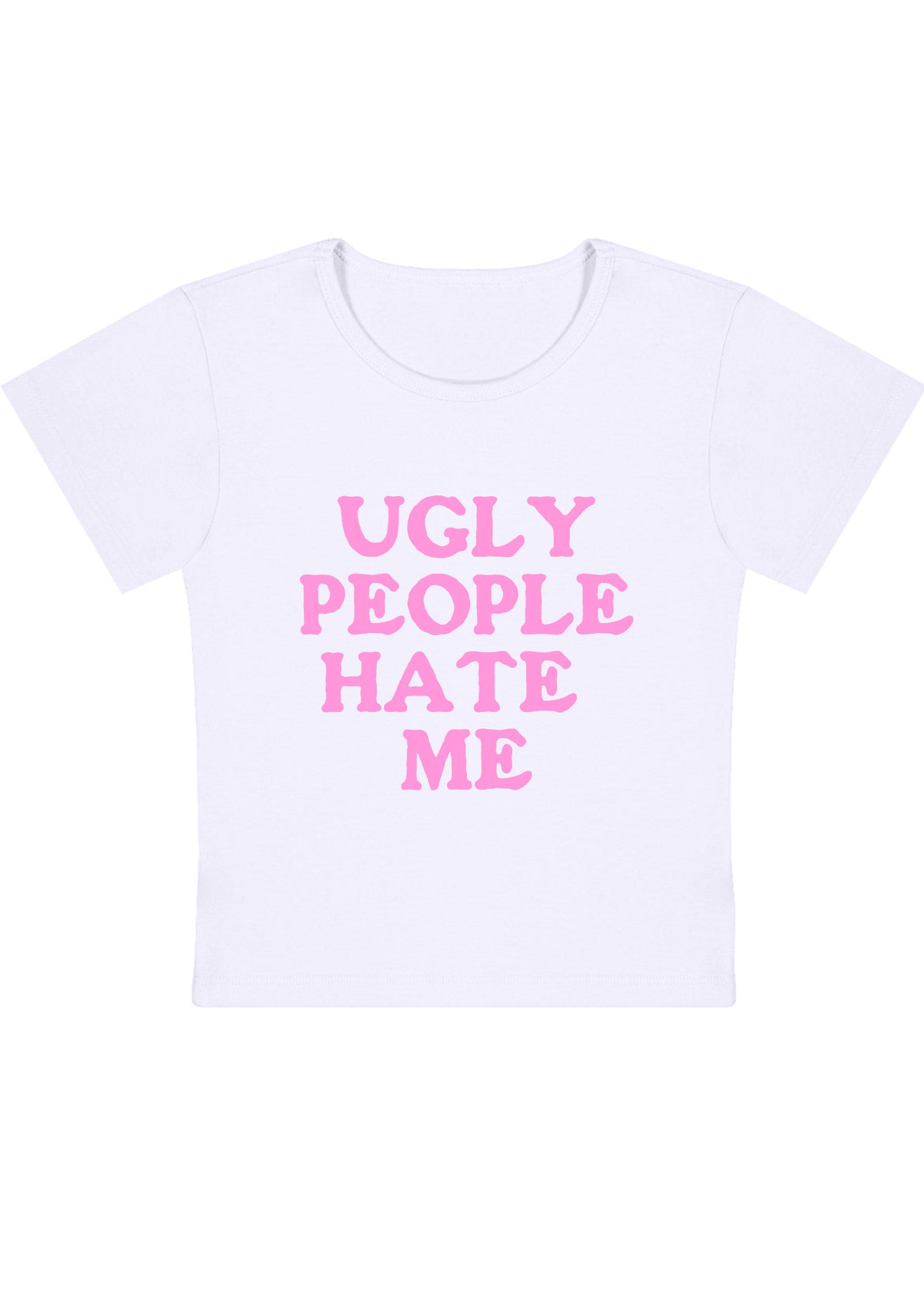 Ugly People Hate Me Y2K Baby Tee