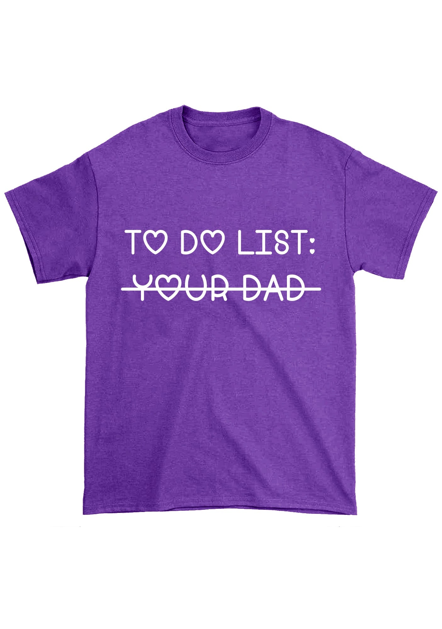 To Do List Your Dad Chunky Shirt