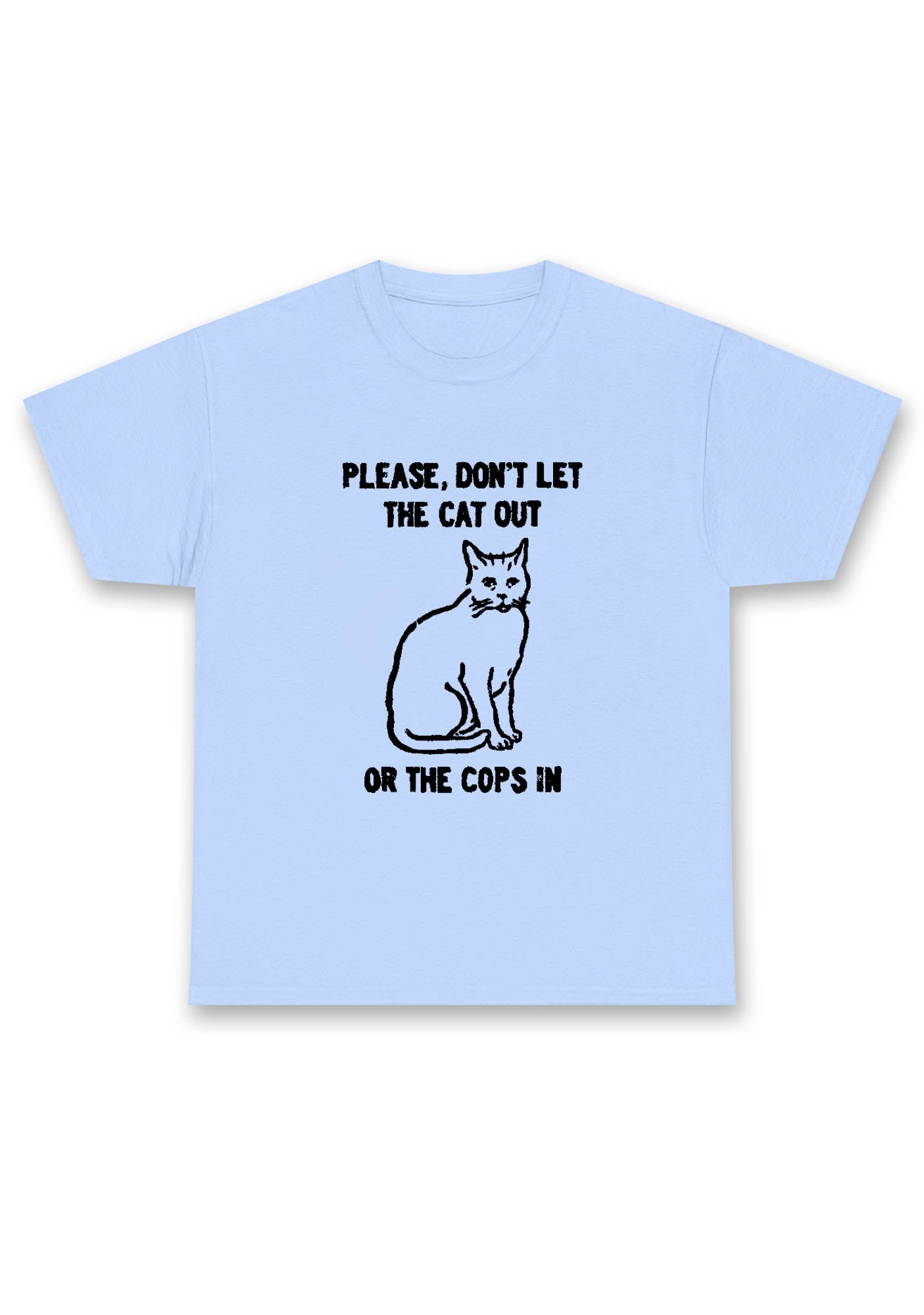 Don't Let The Cat Out Chunky Shirt