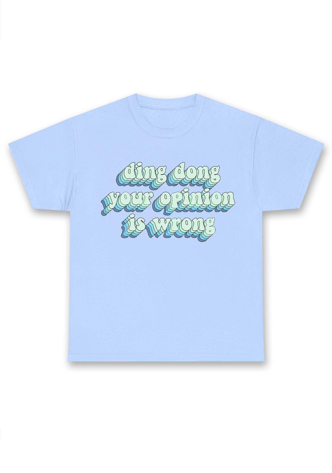 Ding Dong Your Opinion Is Wrong Chunky Shirt