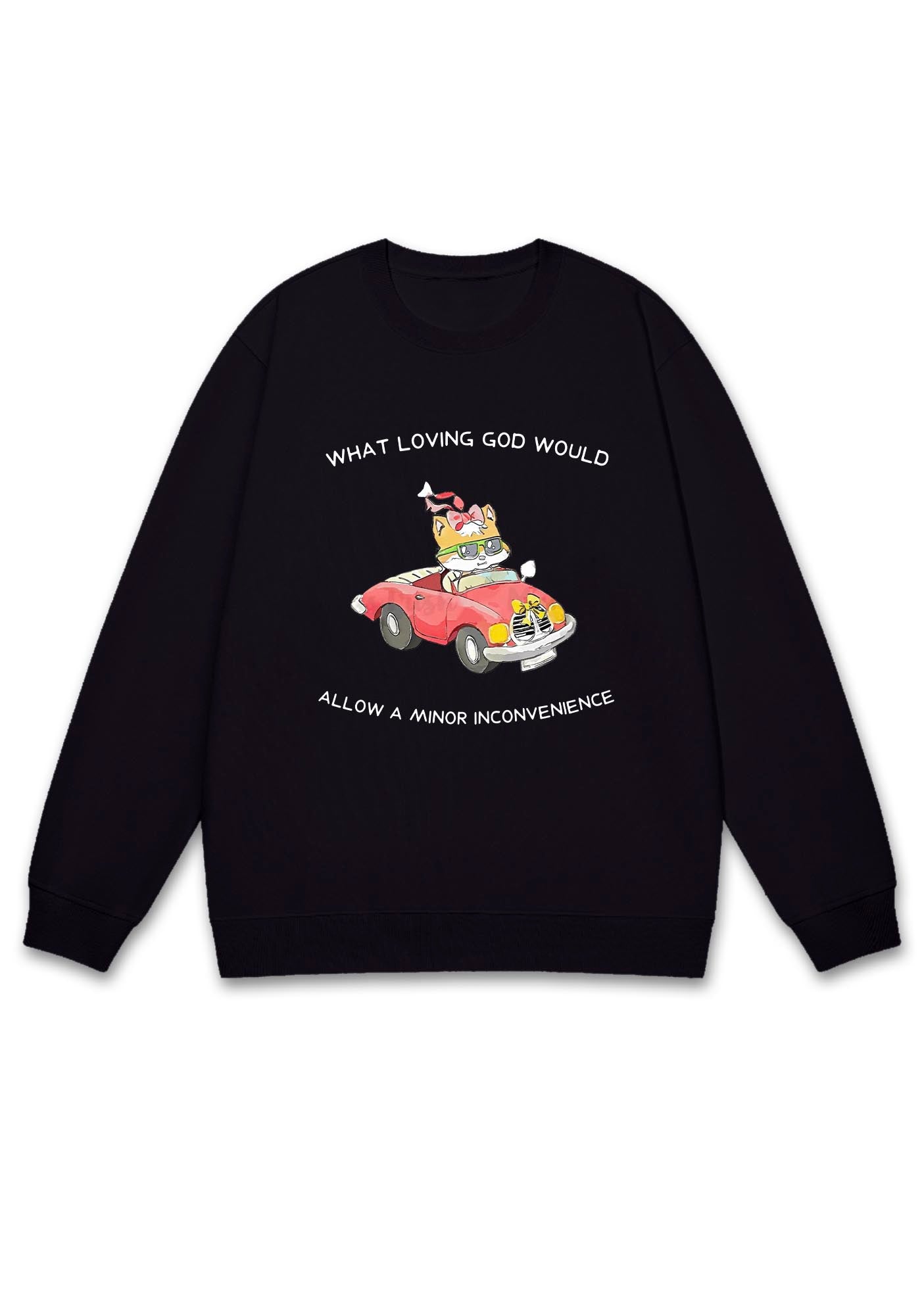 God Would Allow A Minor Inconvenience Y2K Sweatshirt