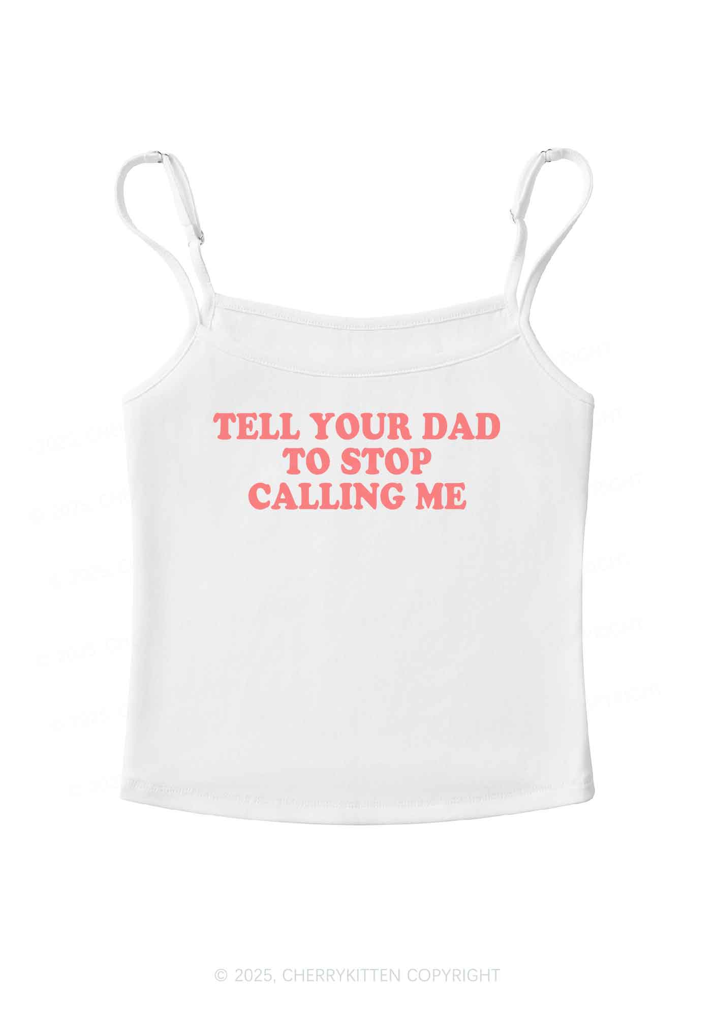 Dad Stop Calling Me Y2K Spaghetti Strap Cami Cherrykitten