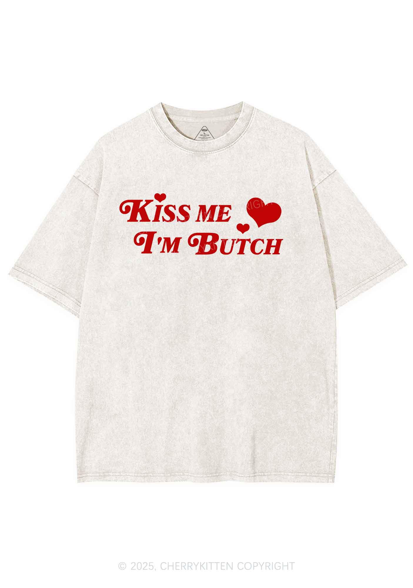 Kiss Me Im Butch Y2K Shirts Washed Tee Cherrykitten