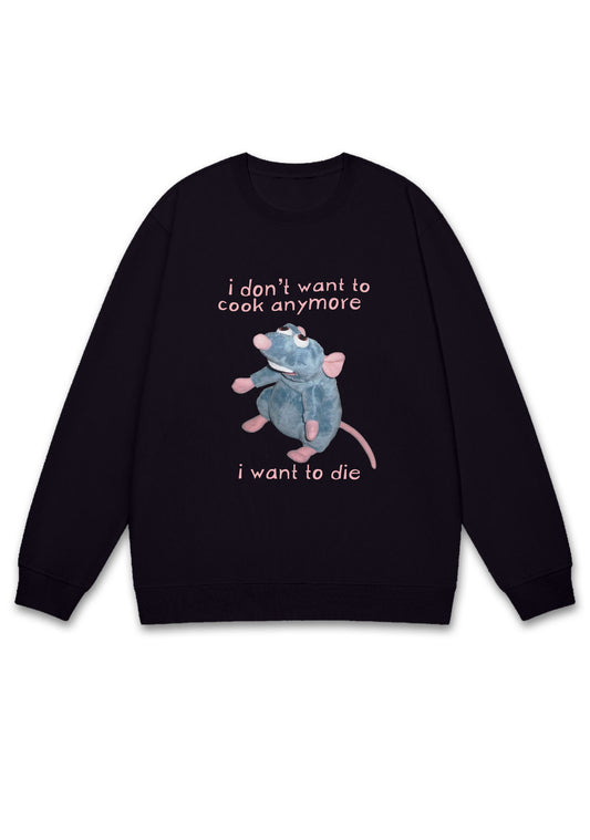 I Don't Want To Cook Anymore I Want To Die Y2K Sweatshirt