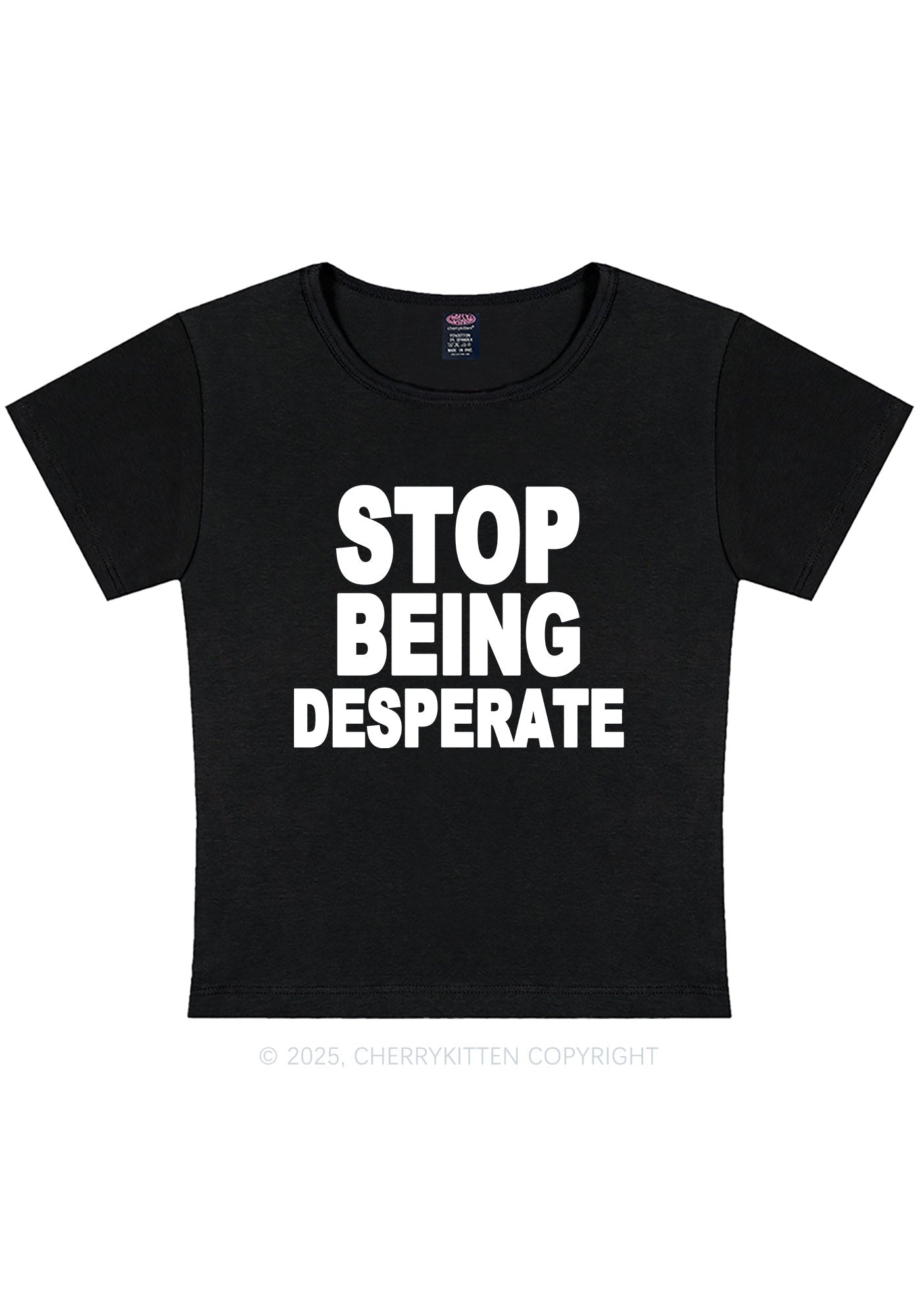 Stop Being Desperate Y2K Baby Tee Cherrykitten