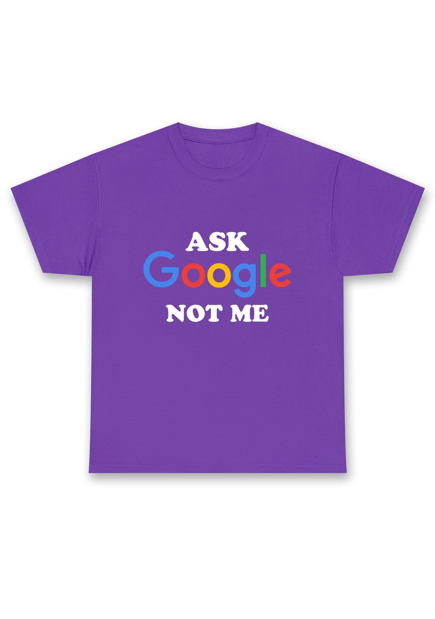 Ask Google Not Me Chunky Shirt