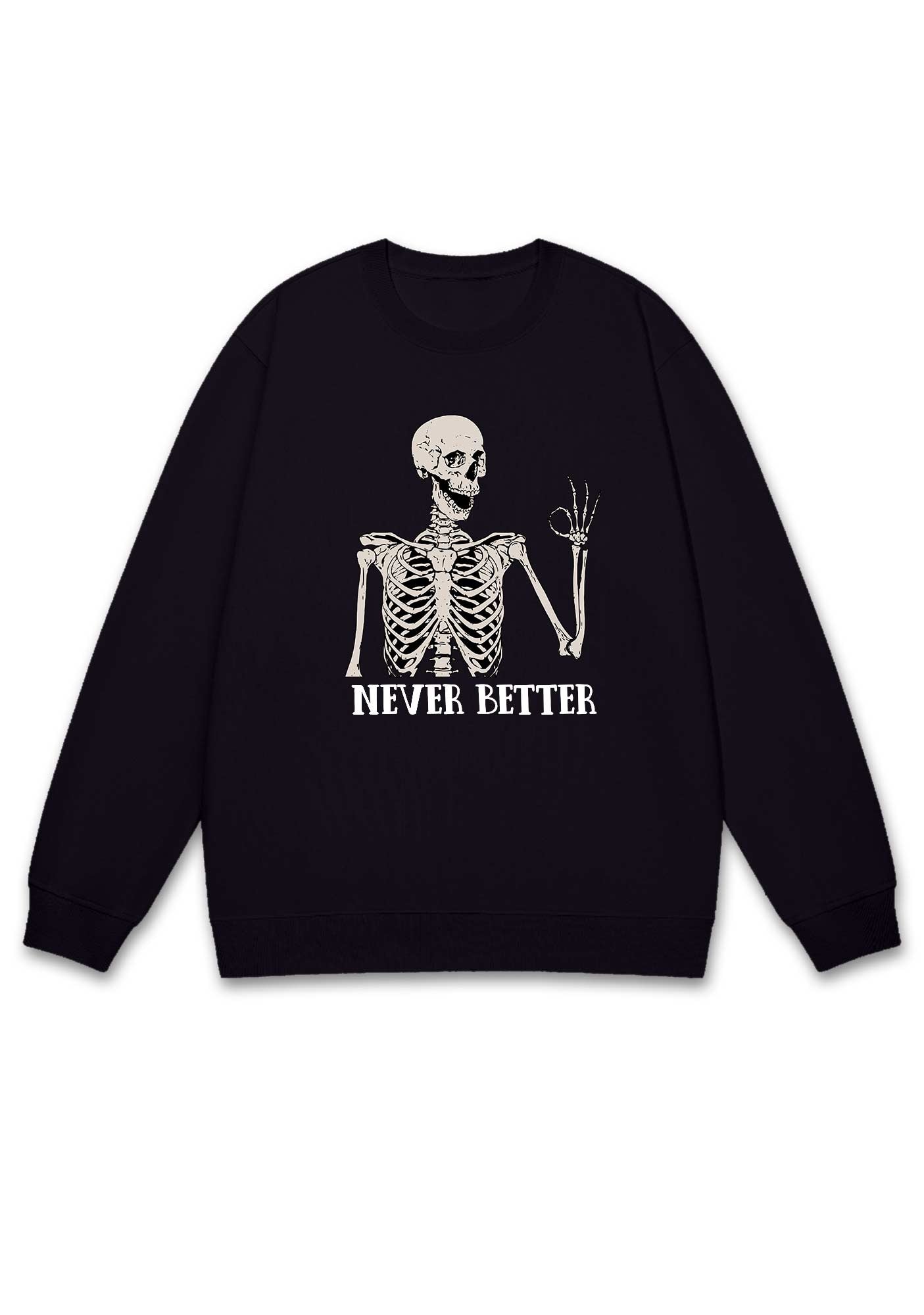 Halloween Skeletons Never Better Y2K Sweatshirt