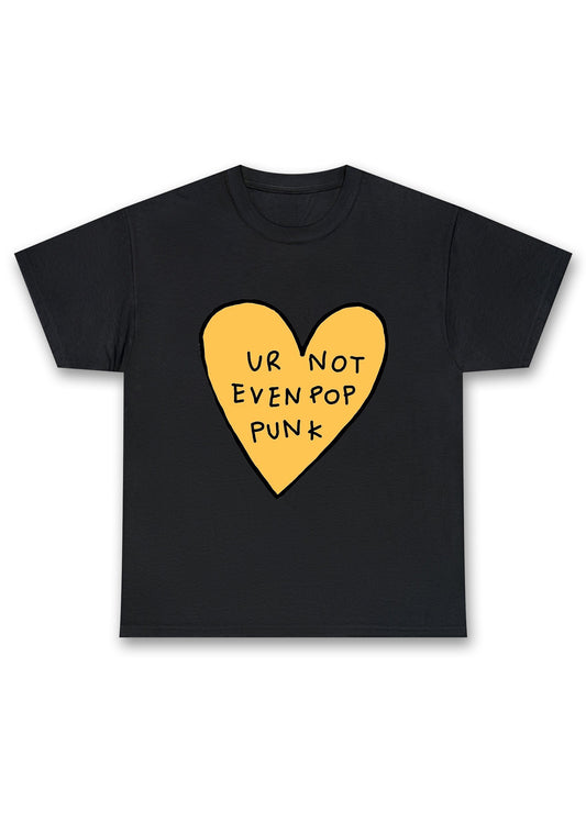 Ur Not Even Pop Punk Heart Chunky Shirt