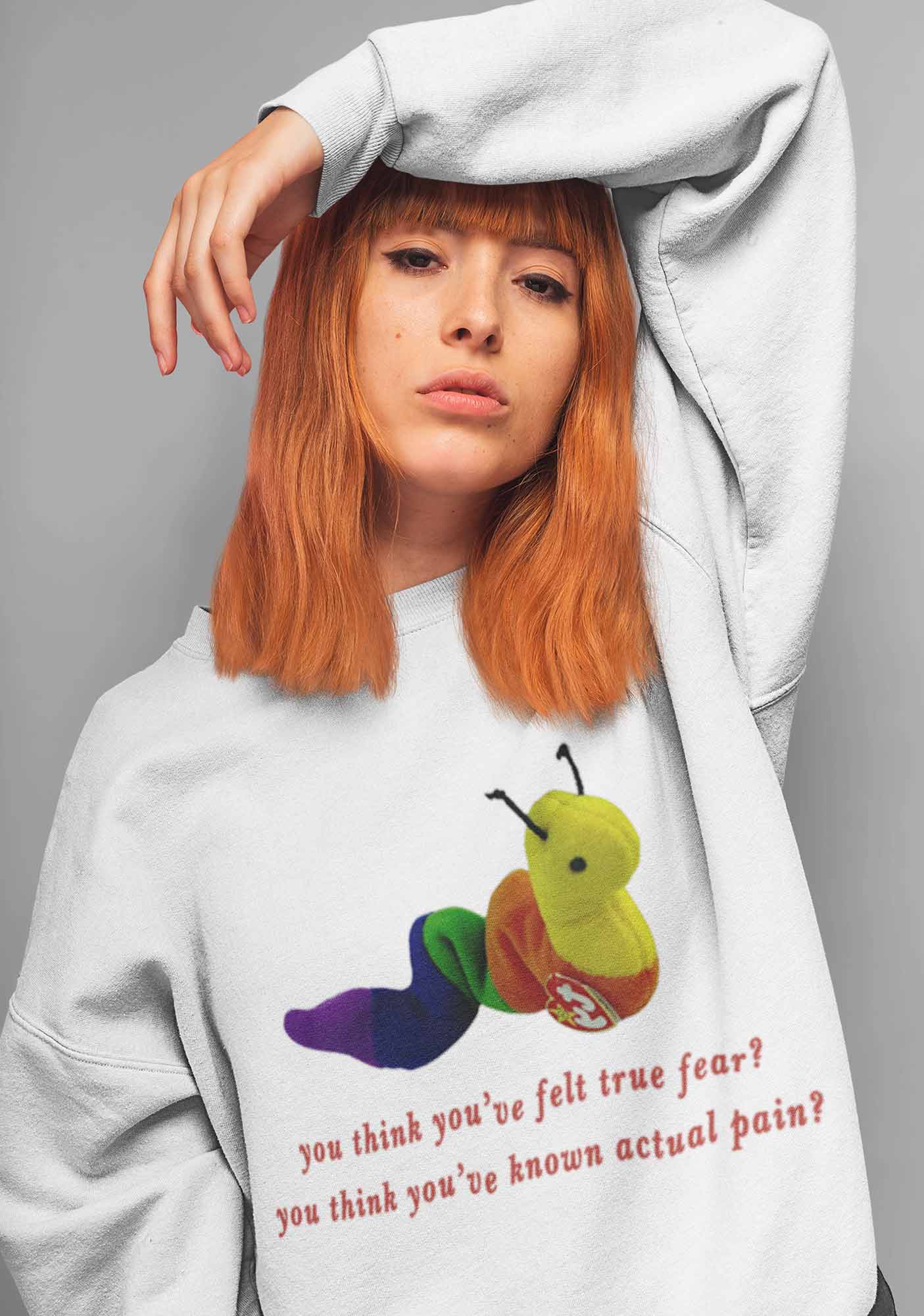 You Think You've Felt True Fear Y2K Sweatshirt