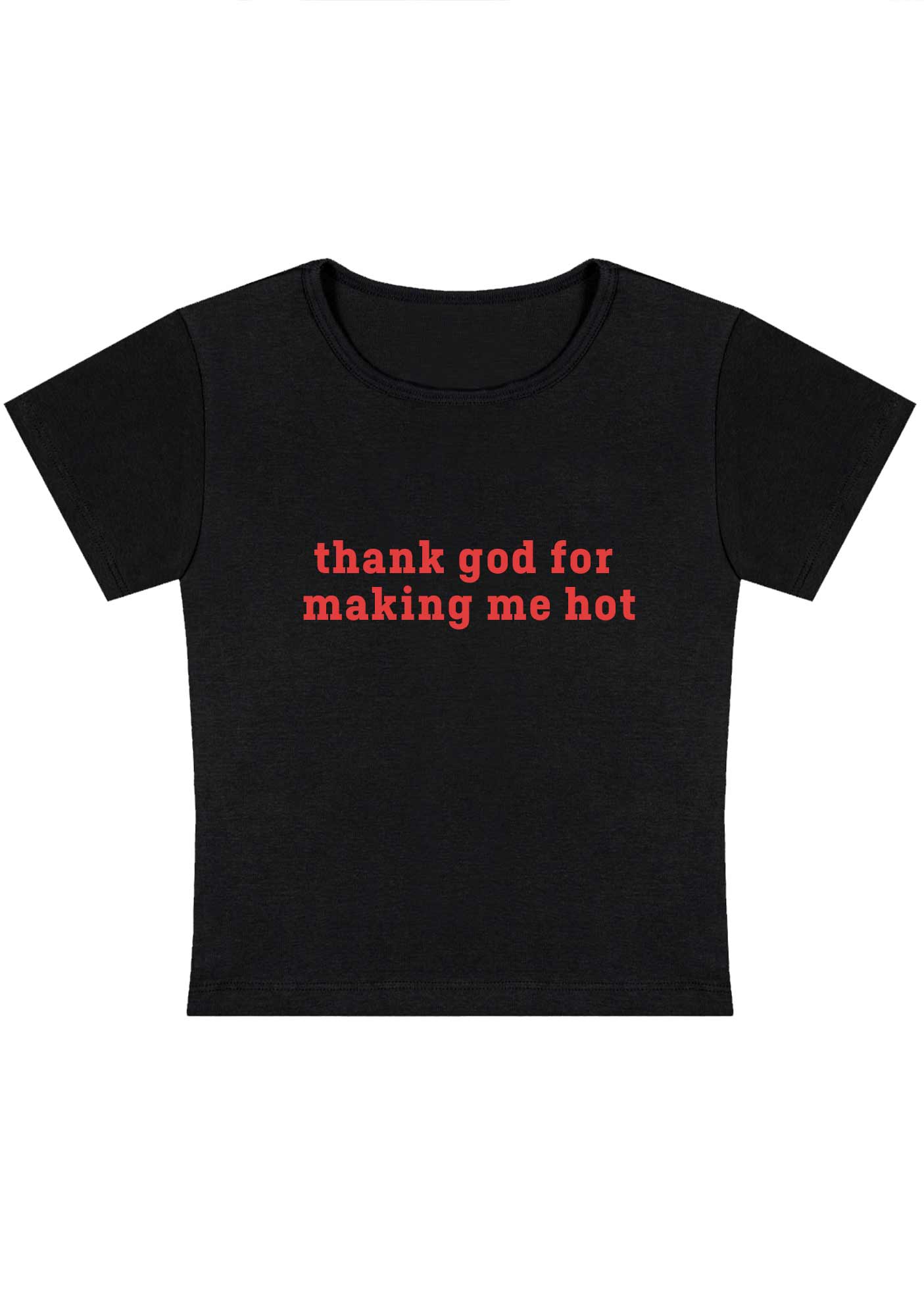 Thank God For Making Me Hot Y2K Baby Tee