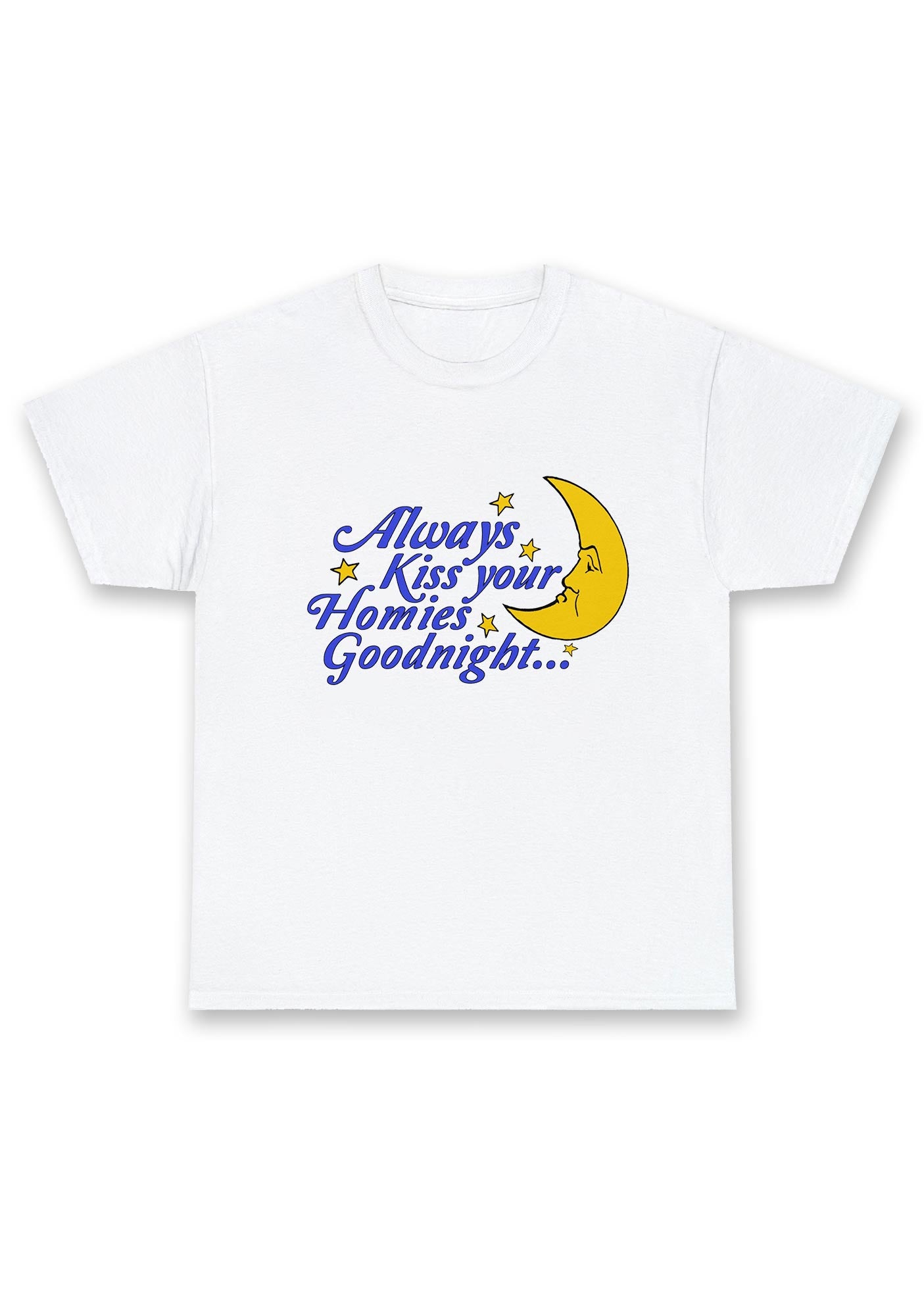 Always Kiss Your Homies Goodnight Chunky Shirt