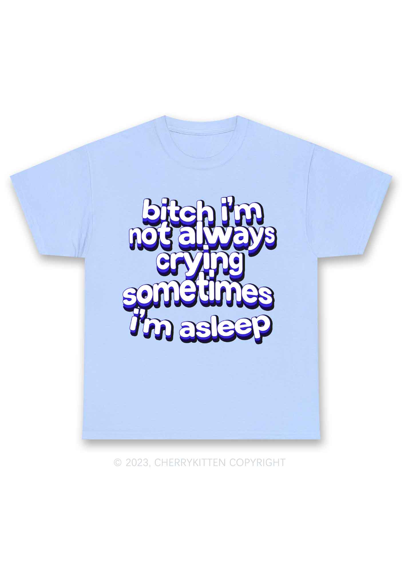 Bxxch I'm Not Always Crying Y2K Chunky Shirt Cherrykitten
