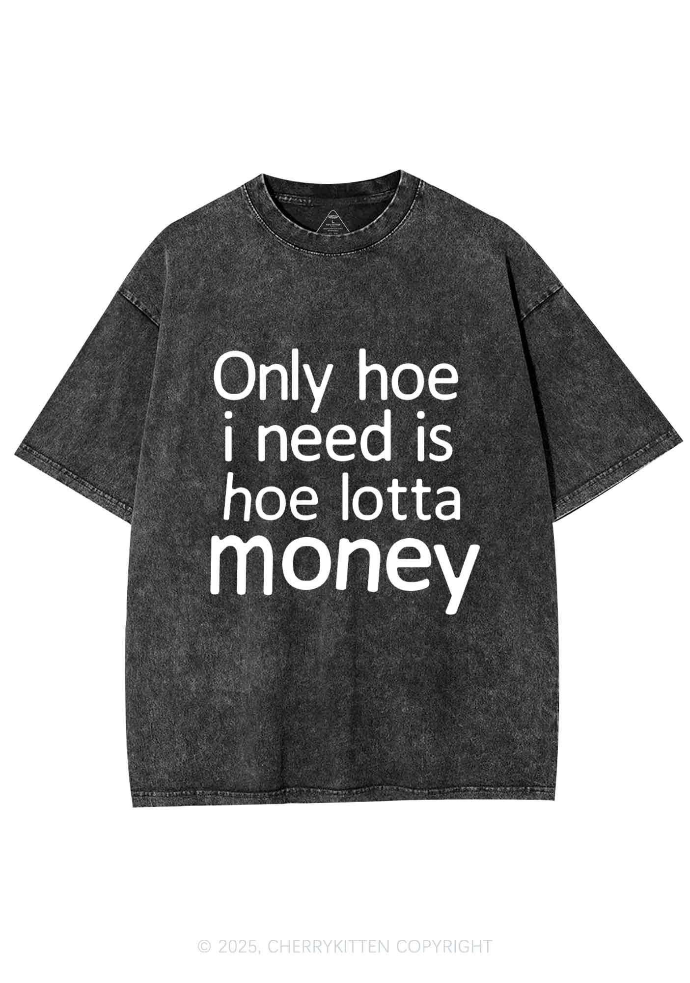 Need Hoe Lotta Money Y2K Shirts Washed Tee Cherrykitten
