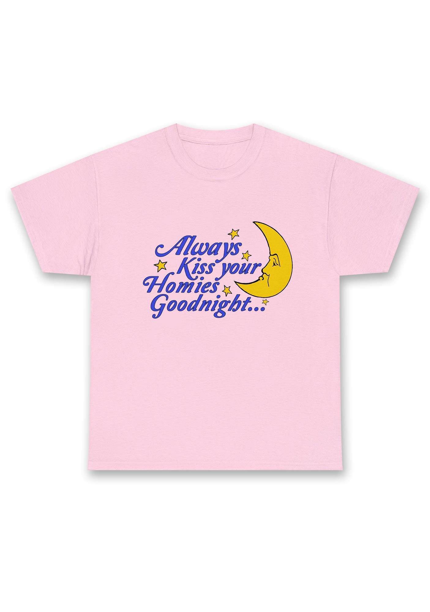 Always Kiss Your Homies Goodnight Chunky Shirt