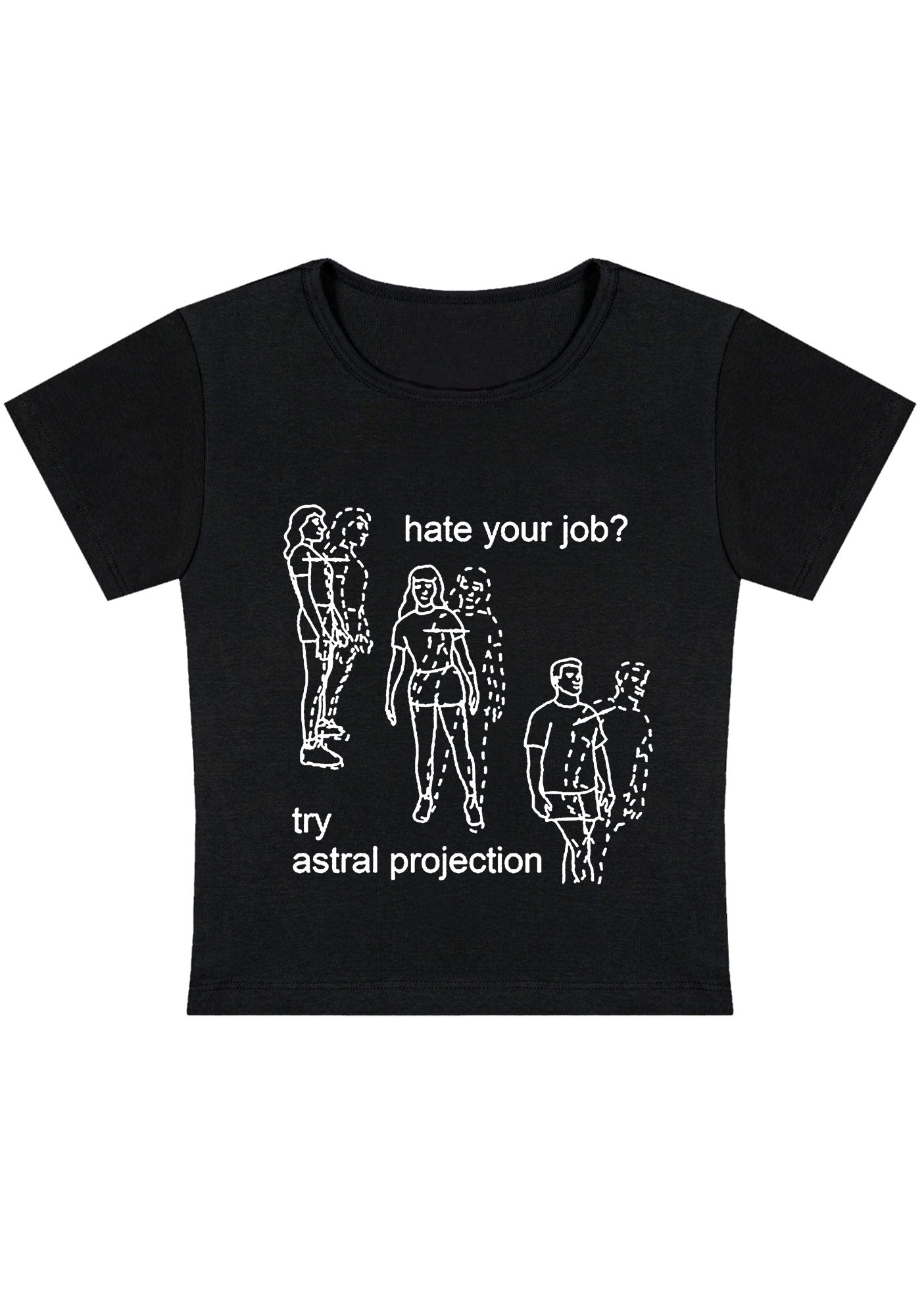 Curvy Hate Your Job Try Astral Projection Baby Tee