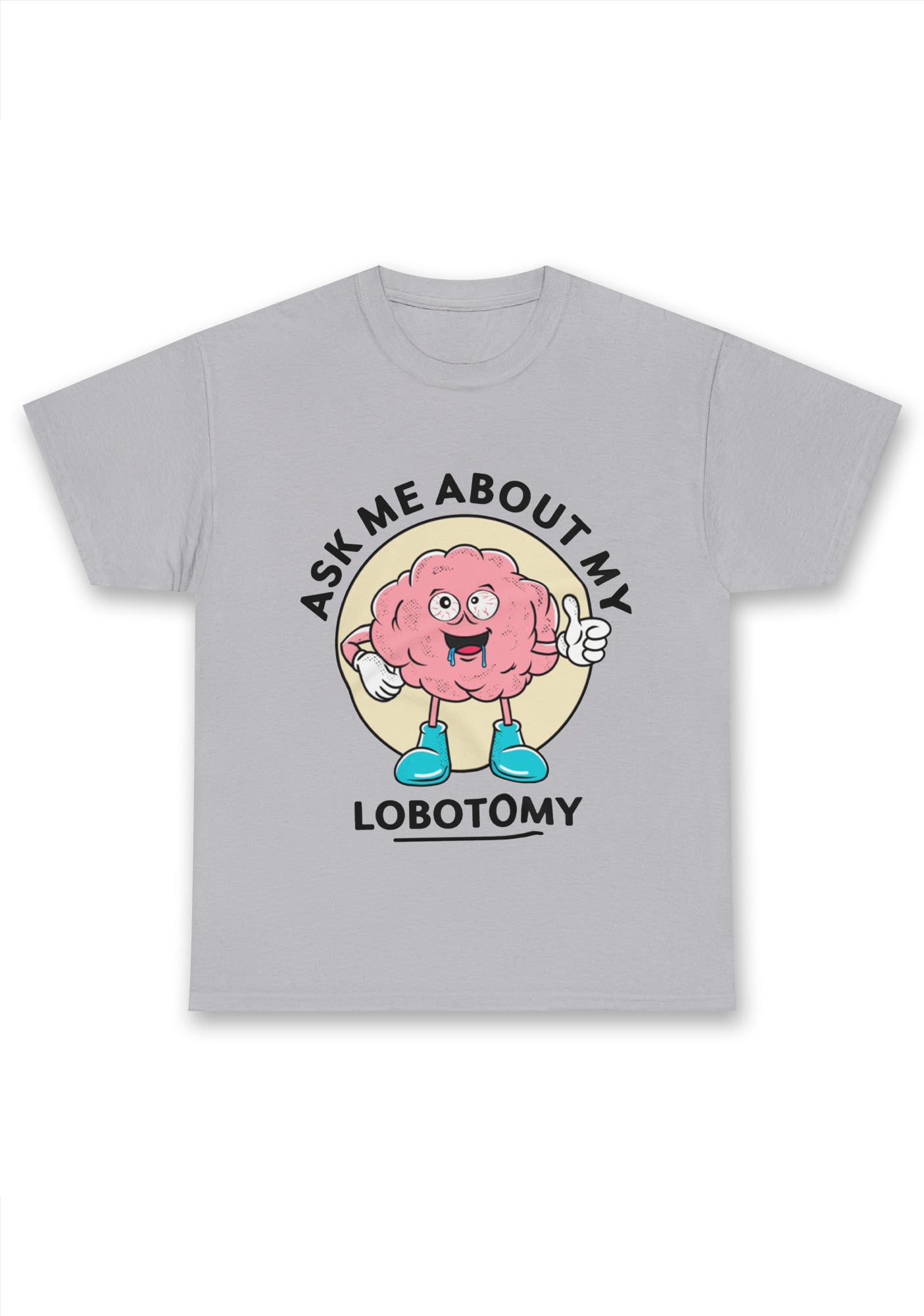 Ask Me About My Lobotomy Chunky Shirt