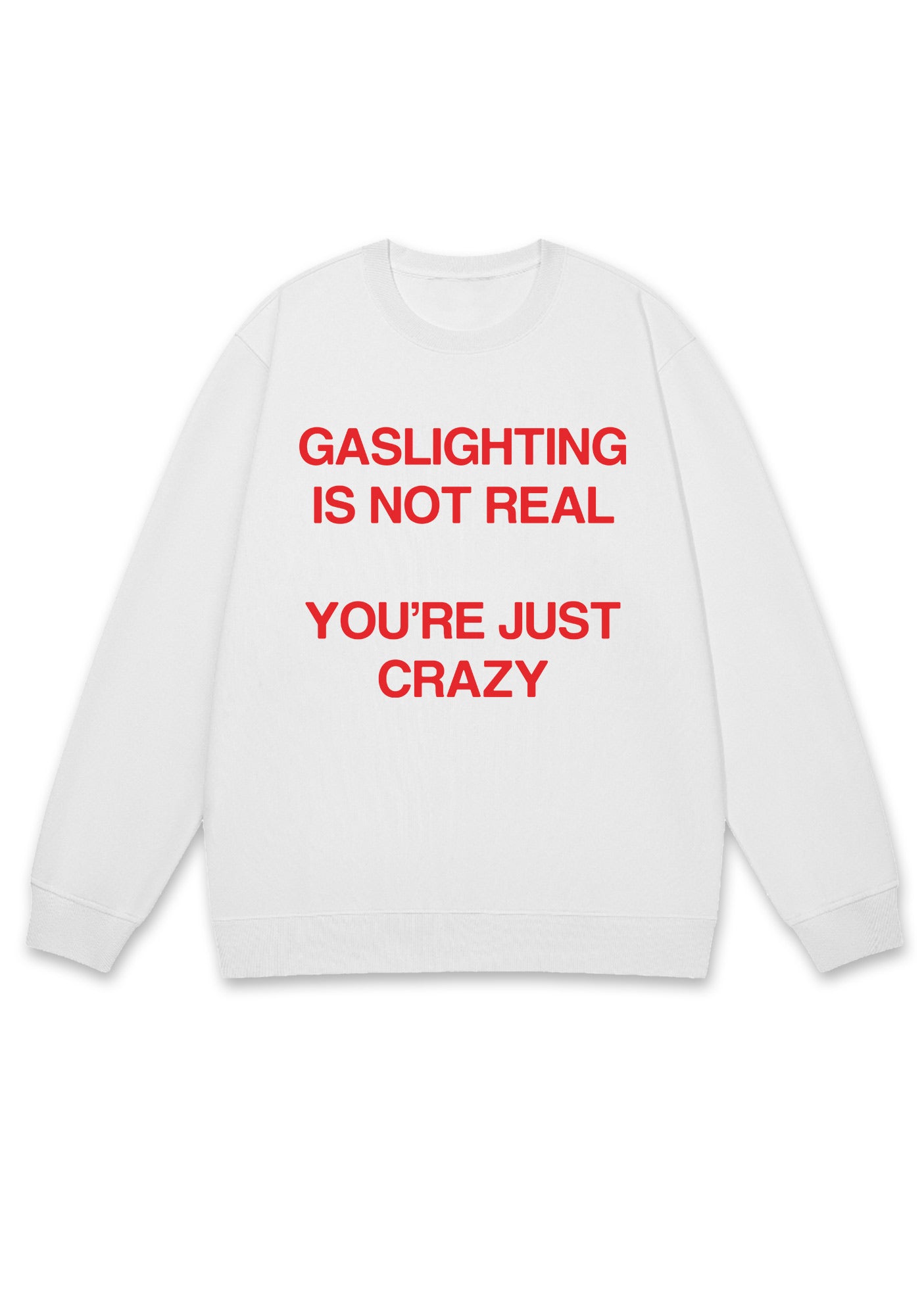 Gaslighting Not Real Y2K Sweatshirt