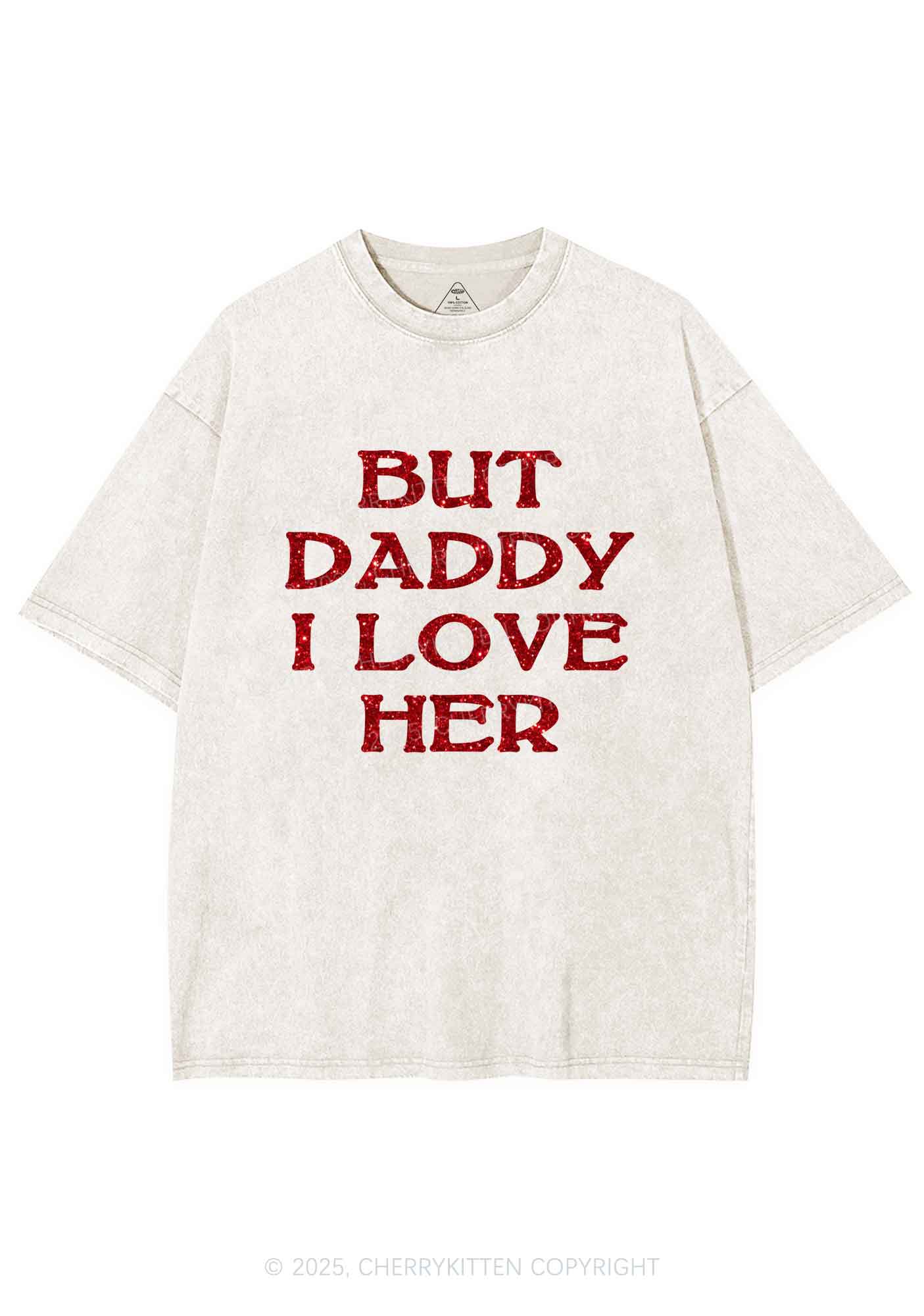 Glitter But Daddy I Love Her Y2K Shirts Washed Tee Cherrykitten