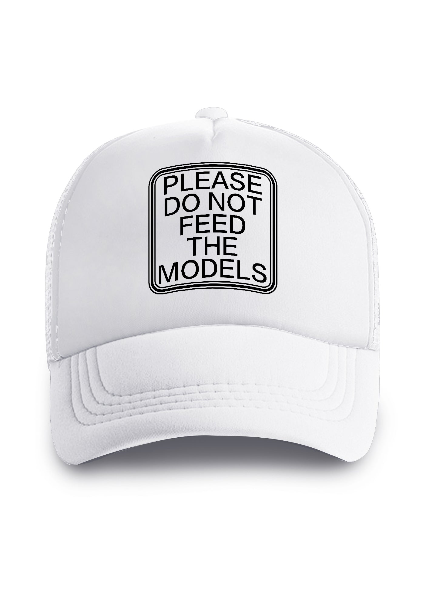 Please Do Not Feed The Models Trucker Hat