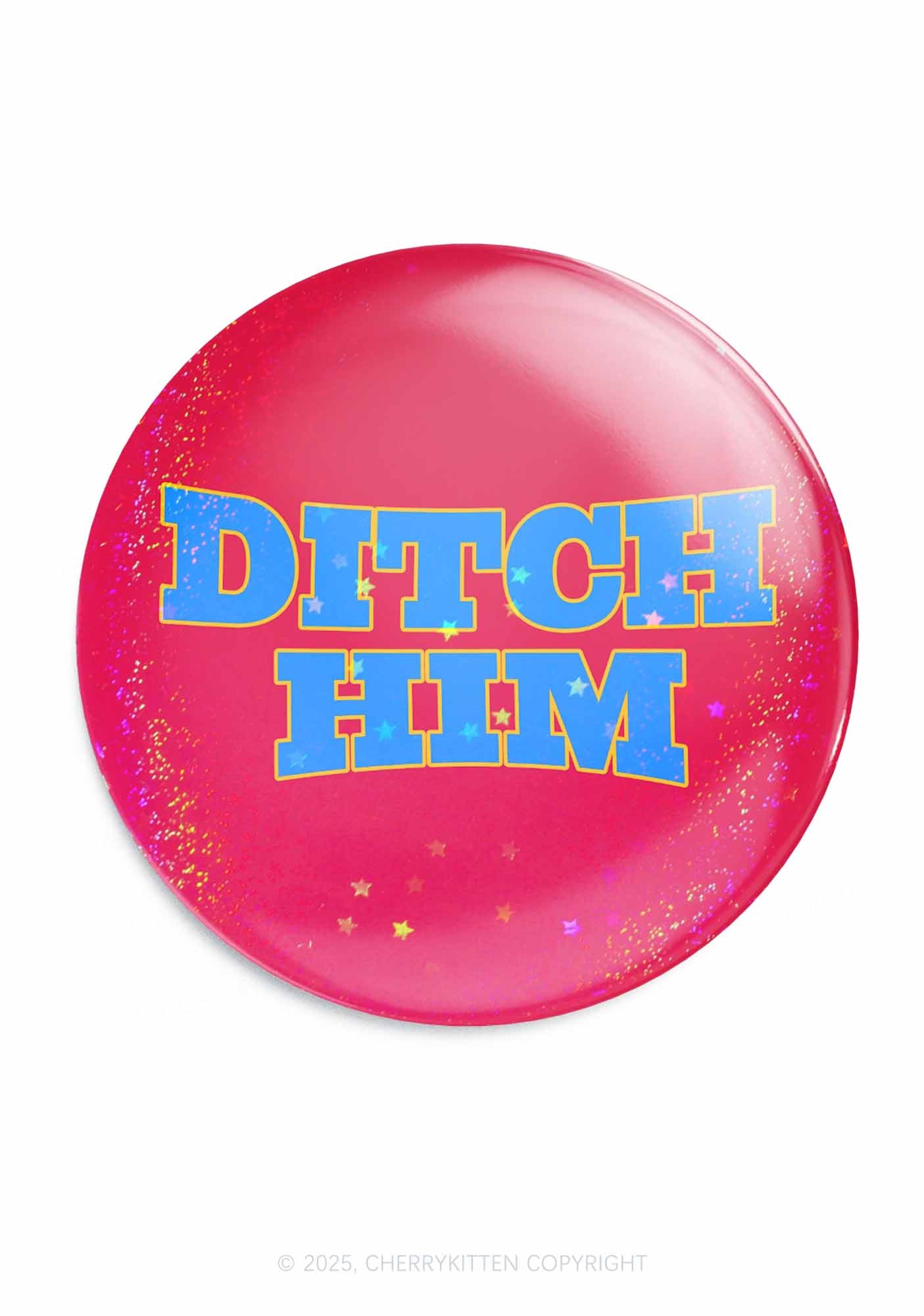 Ditch Him Pride 1Pc Y2K Pin Badge Cherrykitten