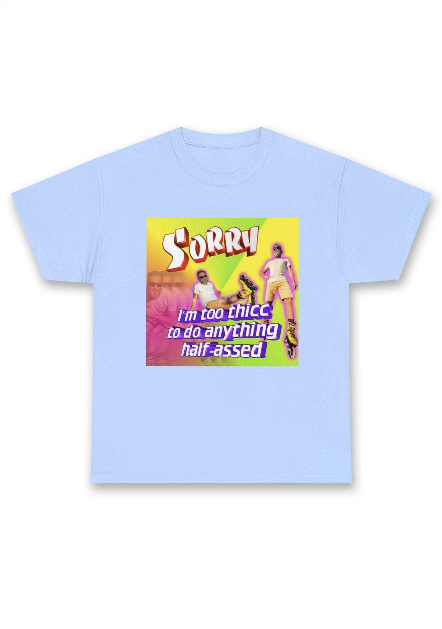 I'm Too Thicc To Do Anything Chunky Shirt