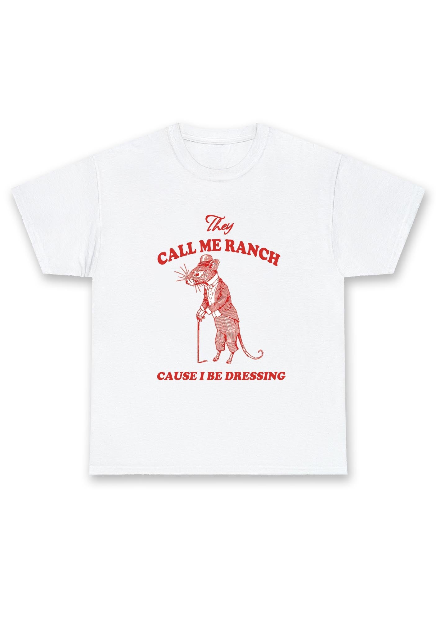 Call Me Ranch Cause I Be Dressing Chunky Shirt