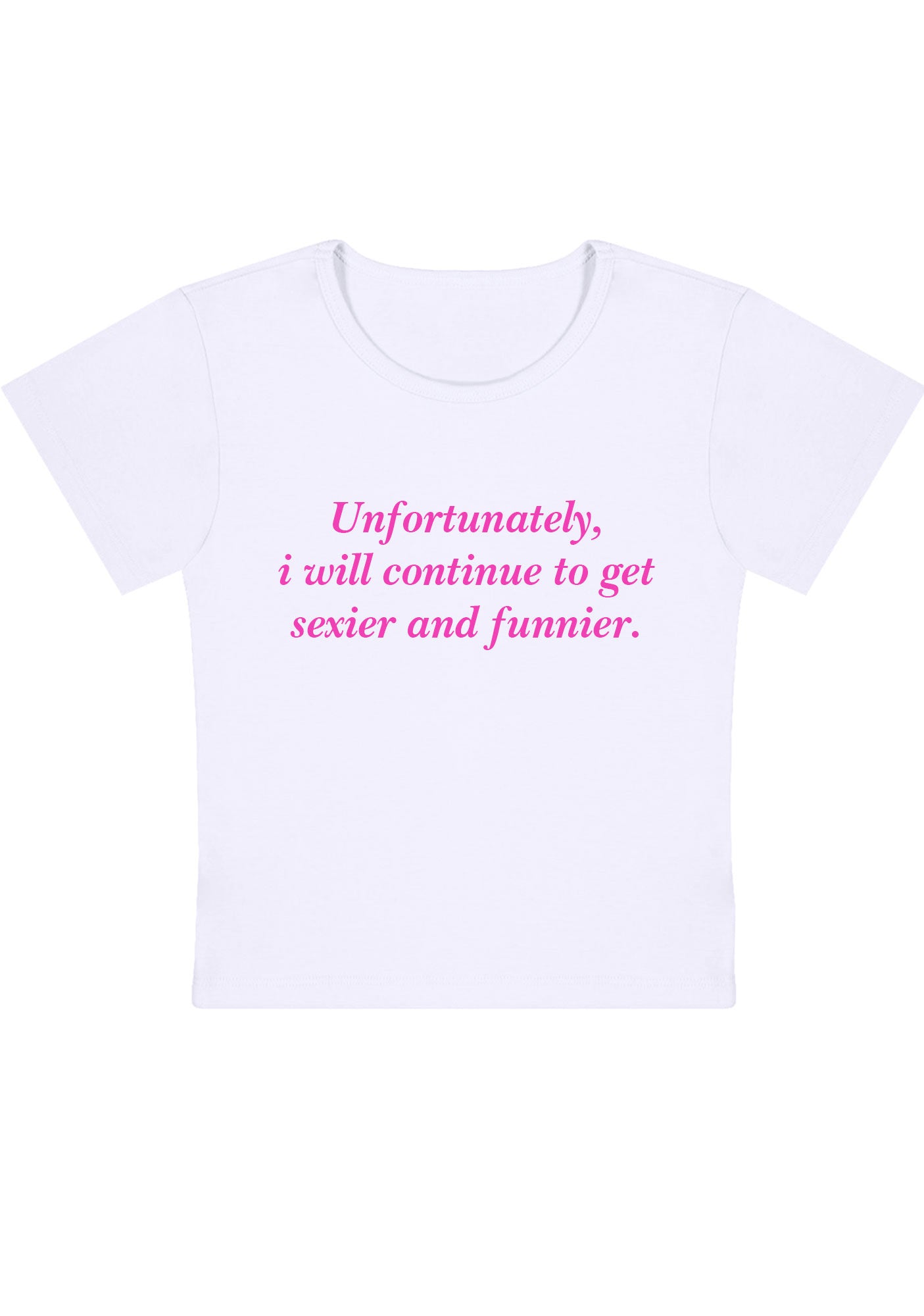 I Will Continue To Get Sexier And Funnier Y2K Baby Tee