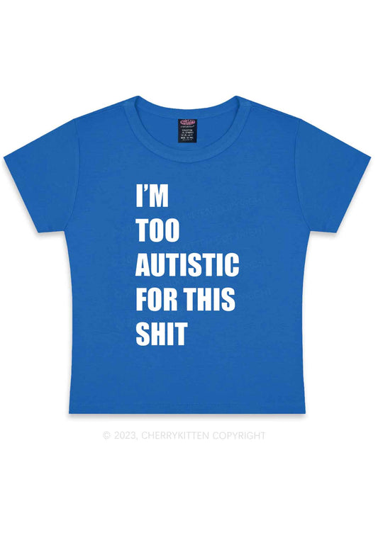 I'm Too Autistic For This Shxt Y2K Baby Tee Cherrykitten