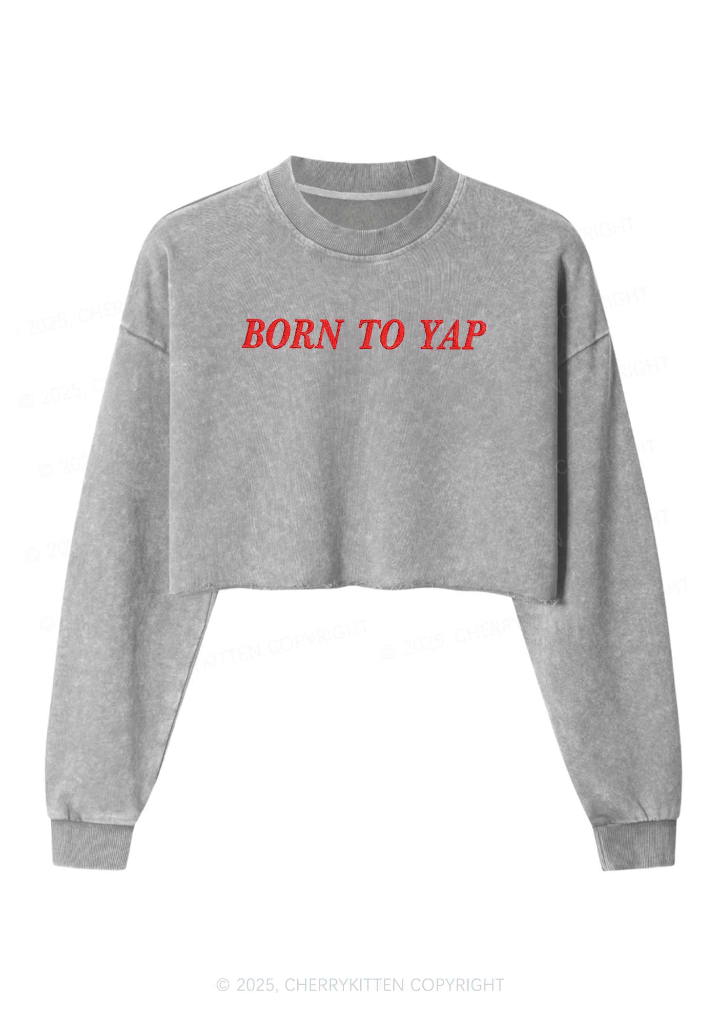 Embroidered Born To Yap Y2K Crop Washed Sweatshirts Cherrykitten