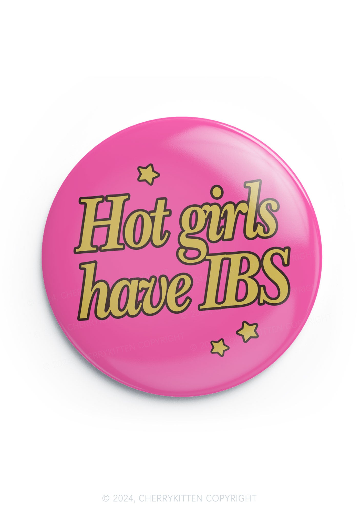 Hot Girls Have IBS 1Pc Y2K Pin Badge Cherrykitten