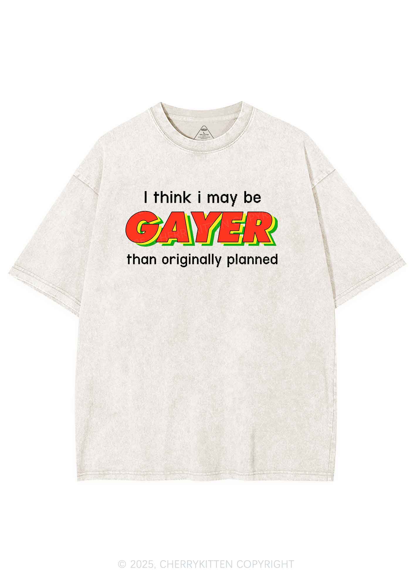 I May Be Gayer Pride Y2K Shirts Washed Tee Cherrykitten
