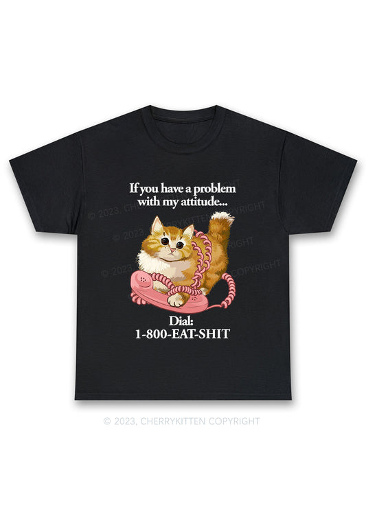 If You Have A Problem With My Attitude Chunky Shirt Cherrykitten