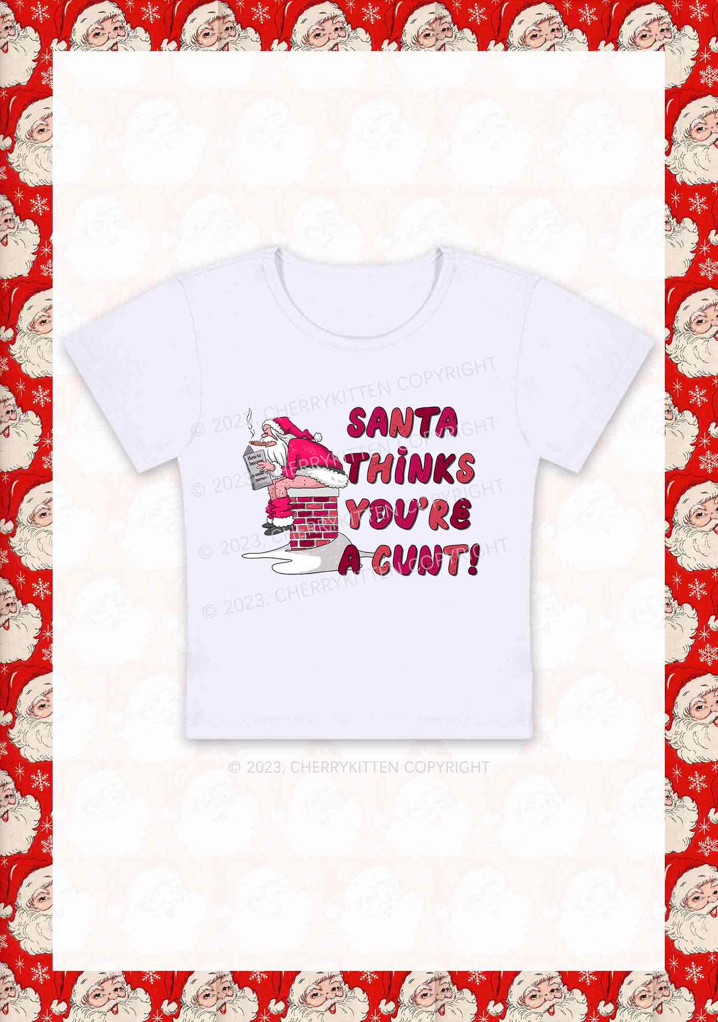 Santa Thinks You're A Cxxt Christmas Baby Tee Cherrykitten