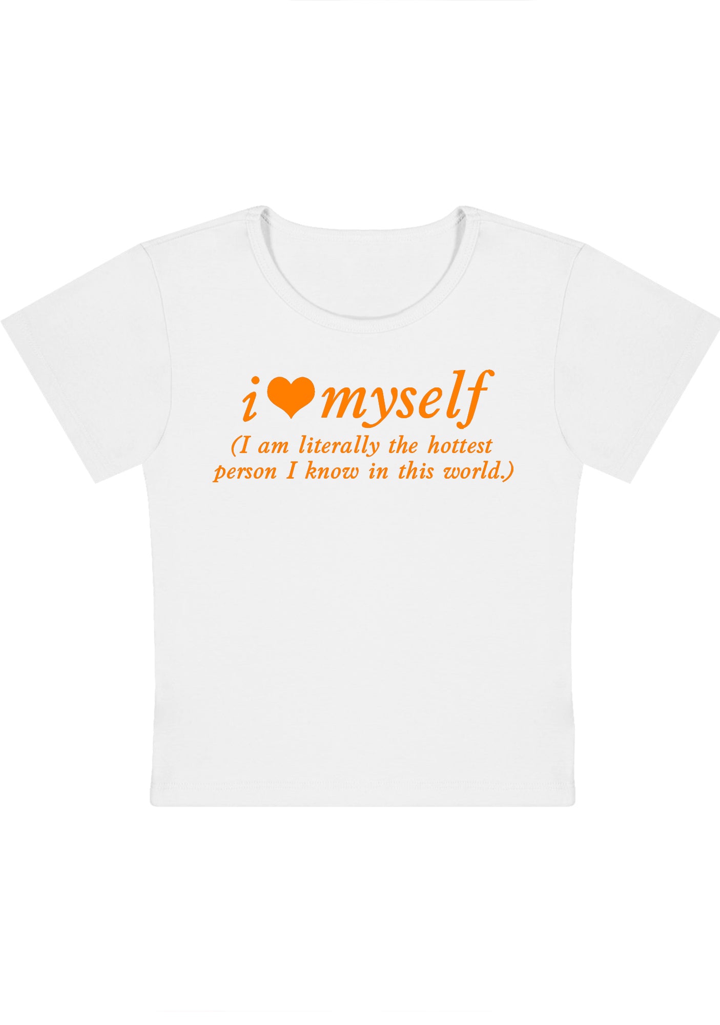 Curvy I Love Myself The Hottest Person Baby Tee