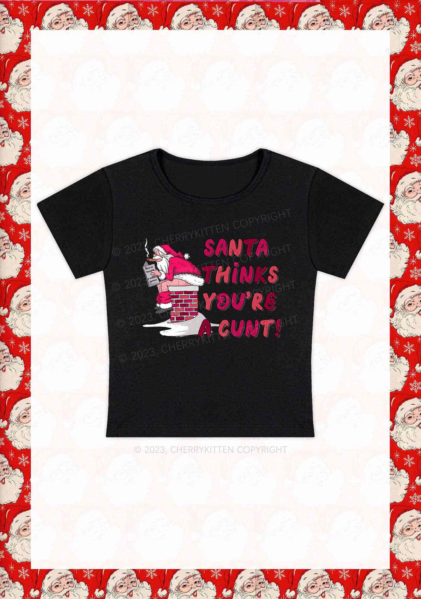 Santa Thinks You're A Cxxt Christmas Baby Tee Cherrykitten