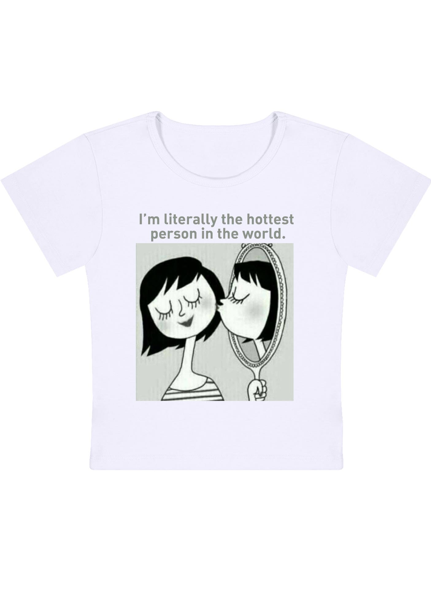 Curvy I'm Literally The Hottest Person In The World Baby Tee