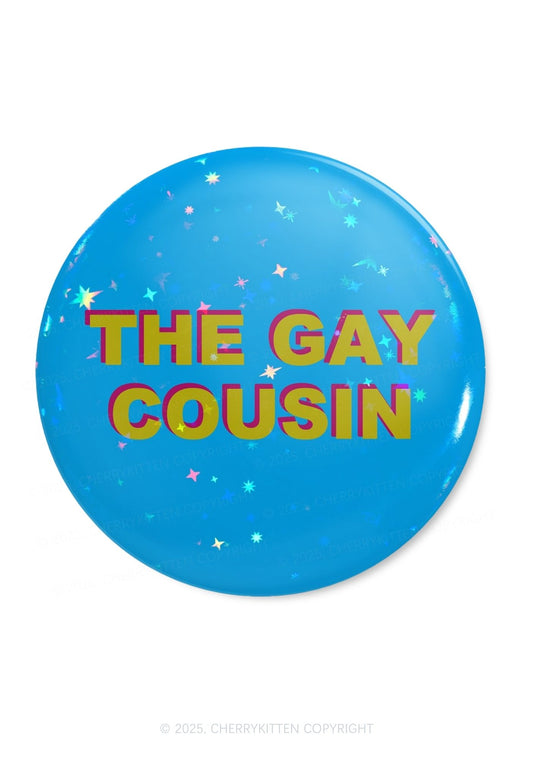 The Gay Cousin Pride 1Pc Y2K Pin Badge Cherrykitten