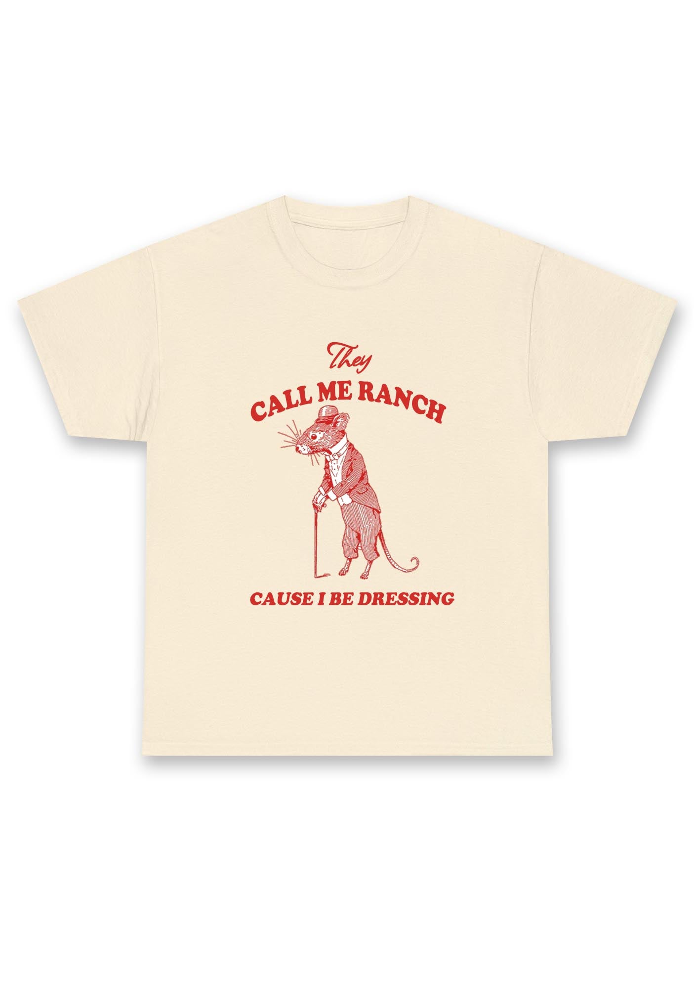 Call Me Ranch Cause I Be Dressing Chunky Shirt