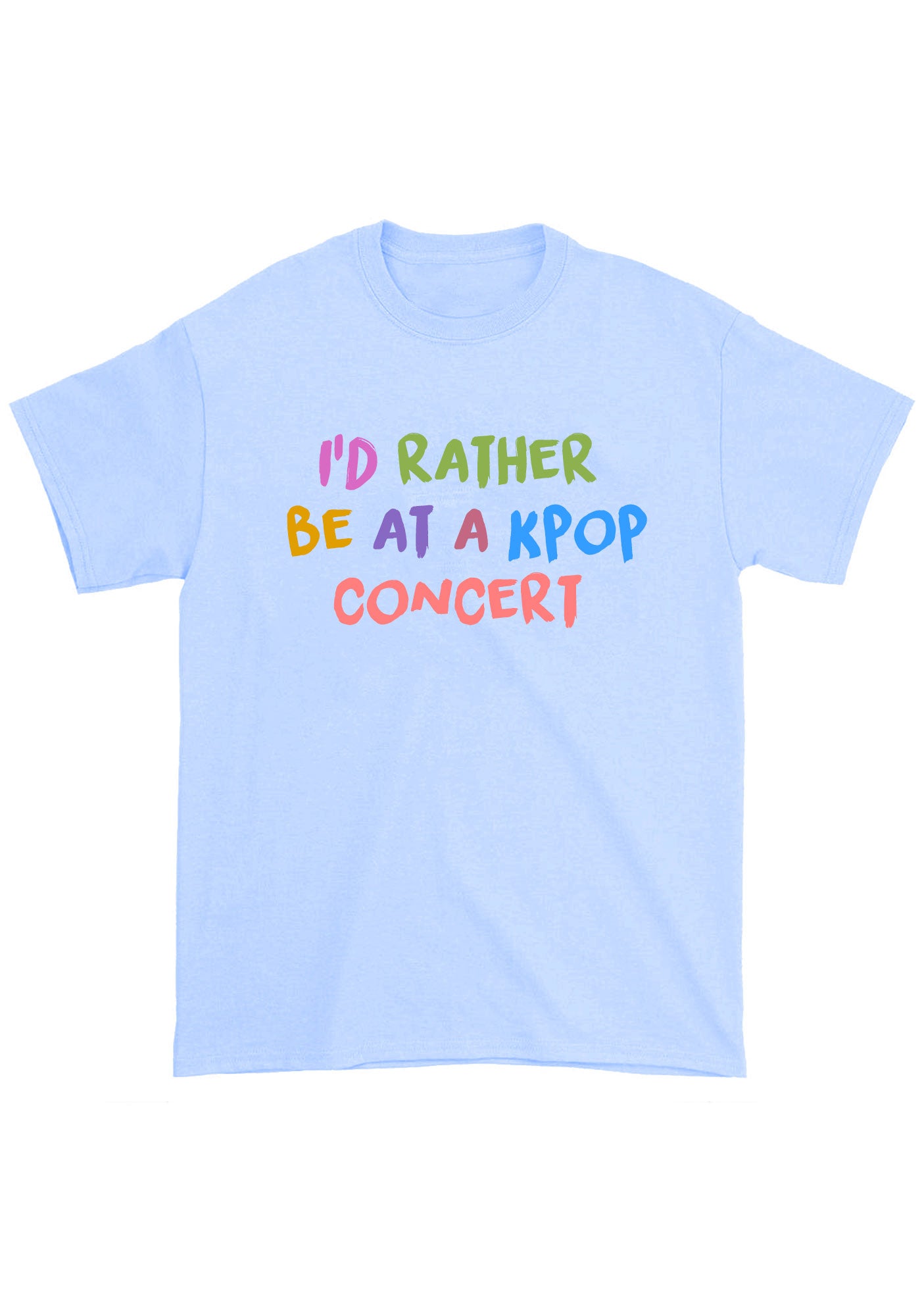 I'D Rather Be At A Kpop Concert Kpop Chunky Shirt