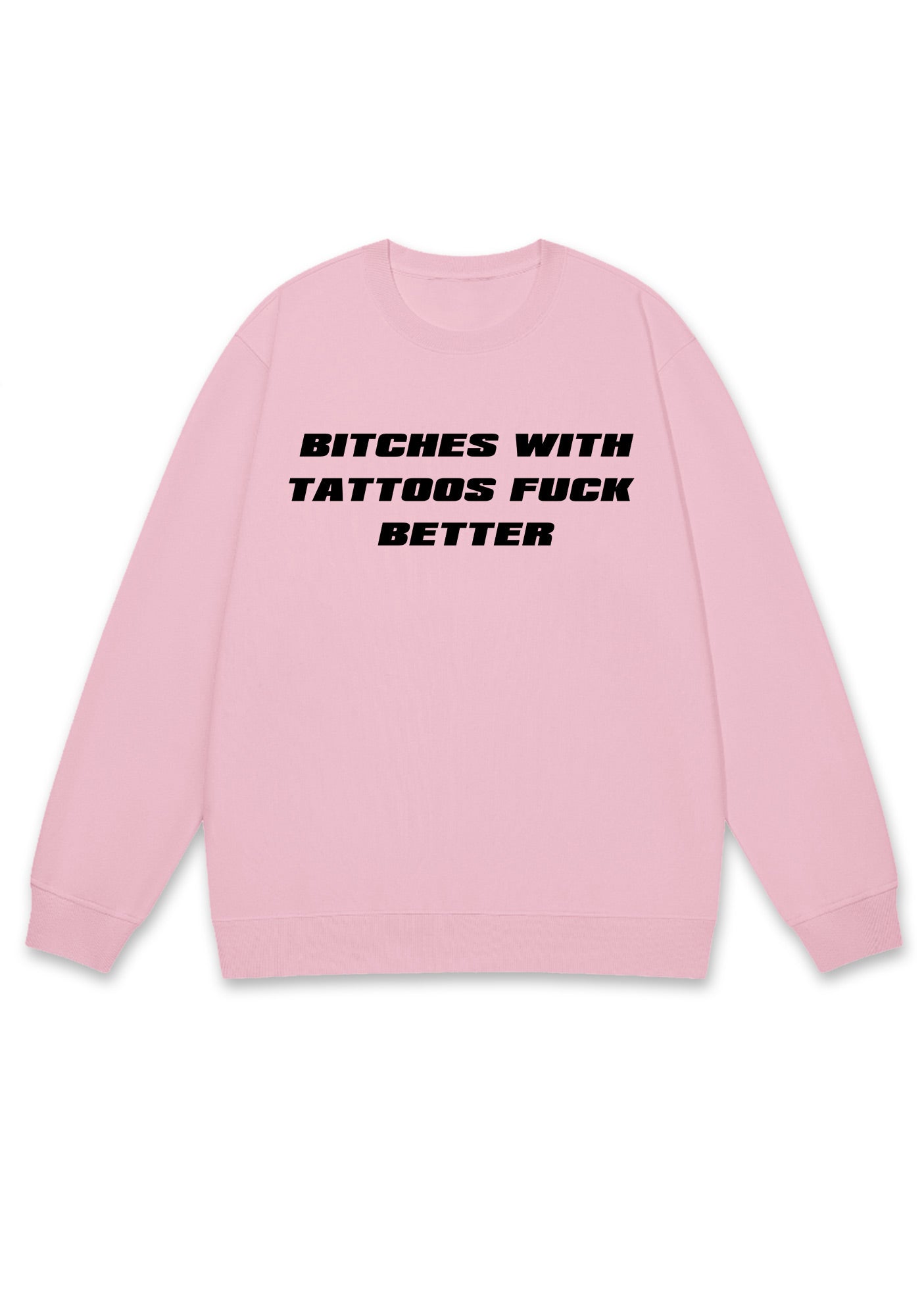 Bxxches With Tattoos Fxxk Better Y2K Sweatshirt