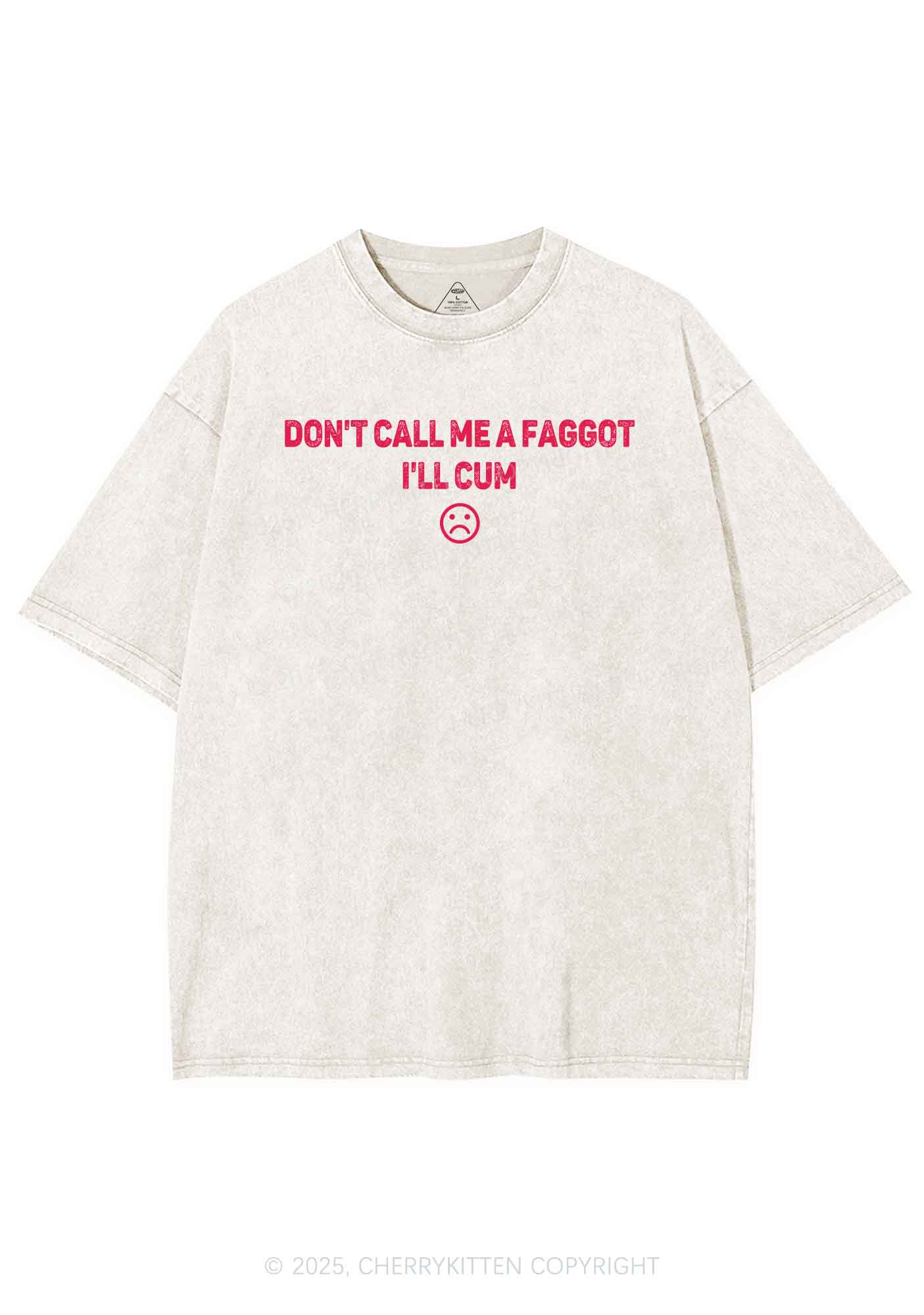 Dont Call Me Faggot Pride Y2K Shirts Washed Tee Cherrykitten