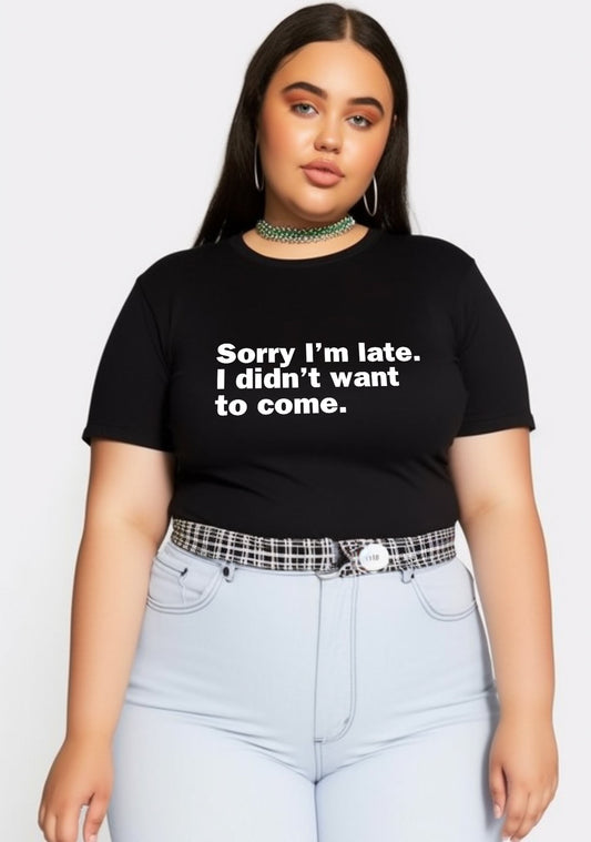 Curvy I Didn't Want To Come Baby Tee